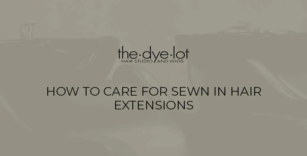 How To Care For Sewn In Hair Extensions