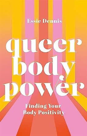 Queer Body Power Finding Your Body Positivity.jpg