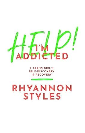 Help I'm Addicted a Trans Girl's Self-Discovery and Recovery.jpg