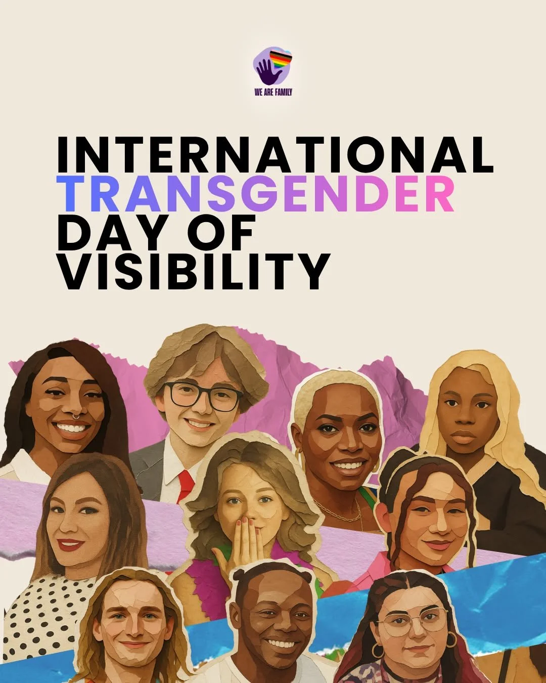 Today, we celebrate Trans Visibility Day &mdash; and more importantly, we celebrate people. 💖✨
The courage to live authentically.
The joy of being seen.
The power of simply saying: this is who I am.
At We Are Family, we&rsquo;re committed to creatin