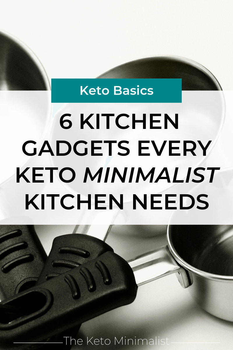 6 Kitchen Gadgets Every Minimalist Keto Kitchen Needs — The Keto Minimalist