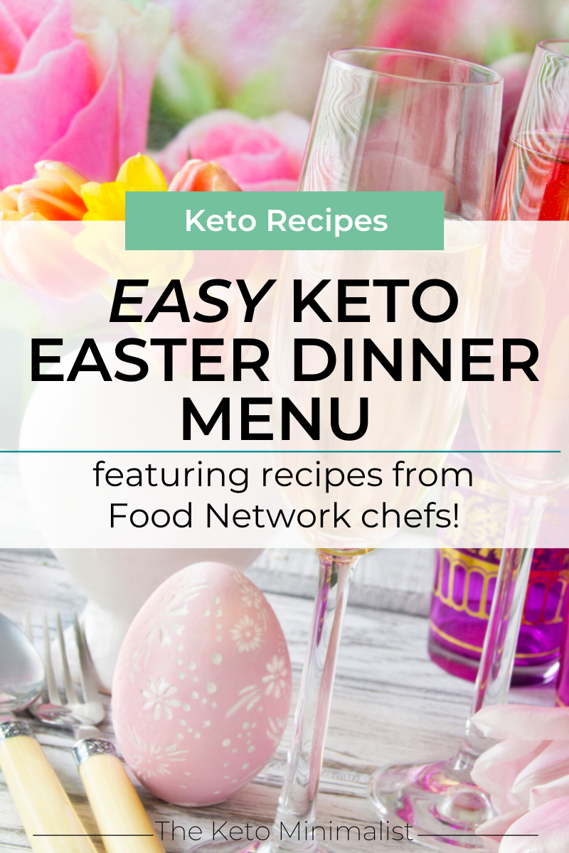 Easy Keto Easter Dinner Menu Using Food Network Chef Recipes The Keto Minimalist