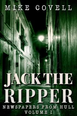 Jack The Ripper - Newspapers from Hull Vol. 1