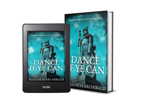 Dance If Ye Can: A Dictionary of Scottish Battles