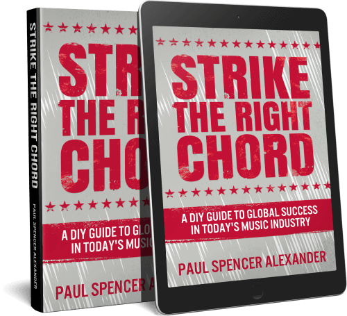 Strike The Right Chord - A DIY Guide to Global Success in Today's Music Industry