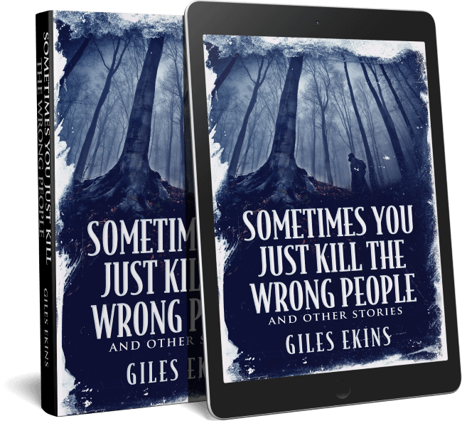Sometimes You Just Kill The Wrong People and Other Stories