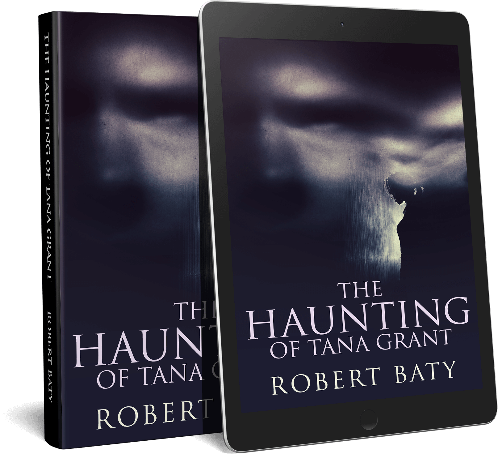 The Haunting Of Tana Grant - Robert Baty