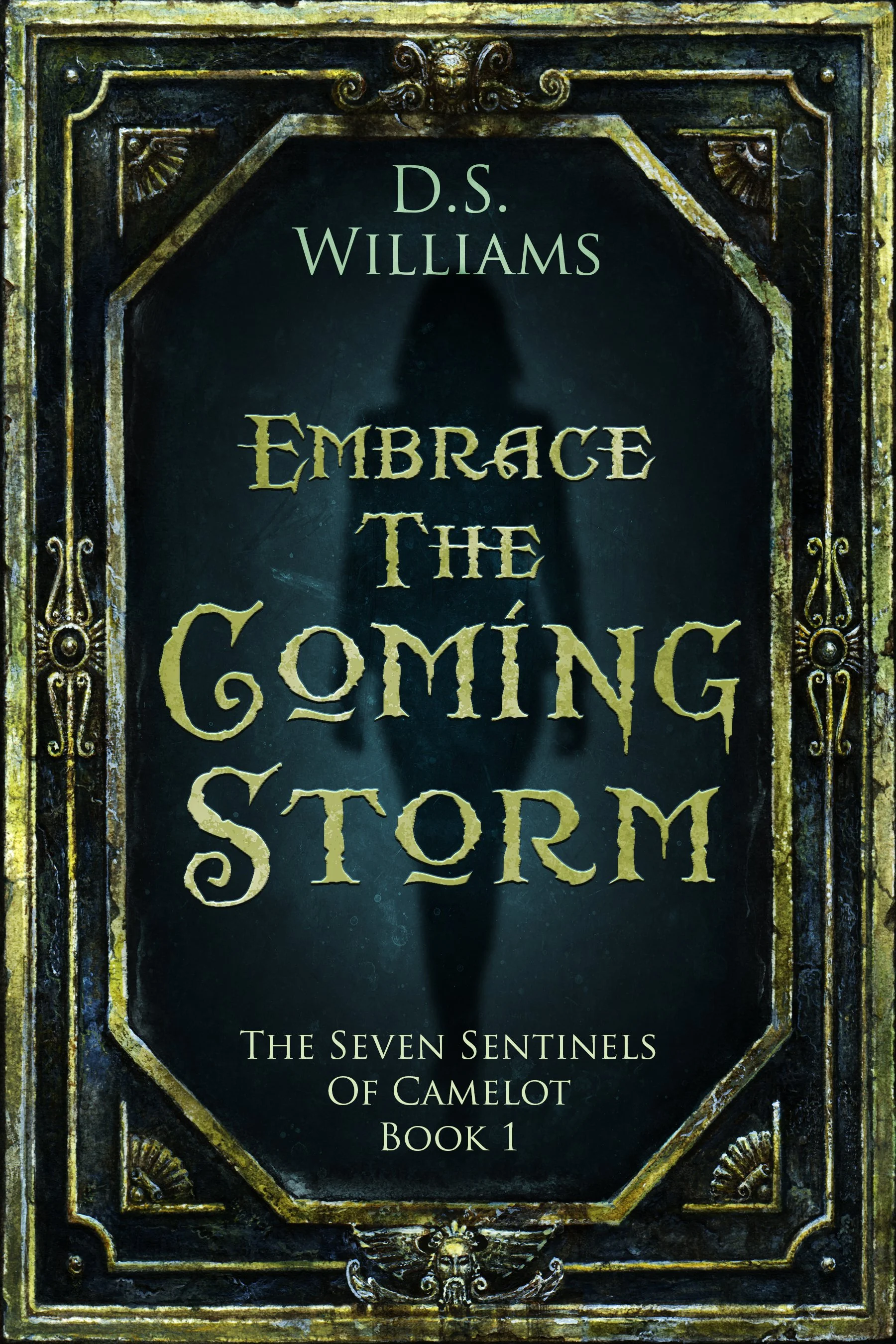 Embrace The Coming Storm (The Seven Sentinels of Camelot Book 1)