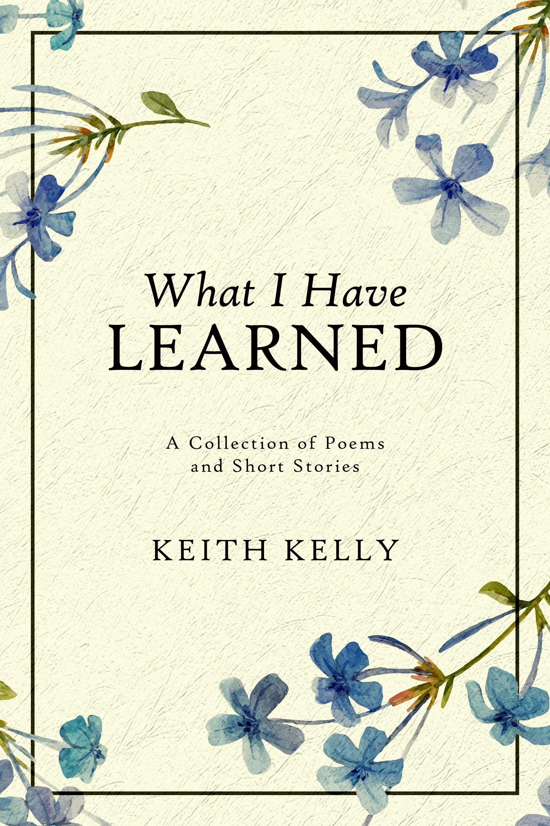What I Have Learned - Keith Kelly