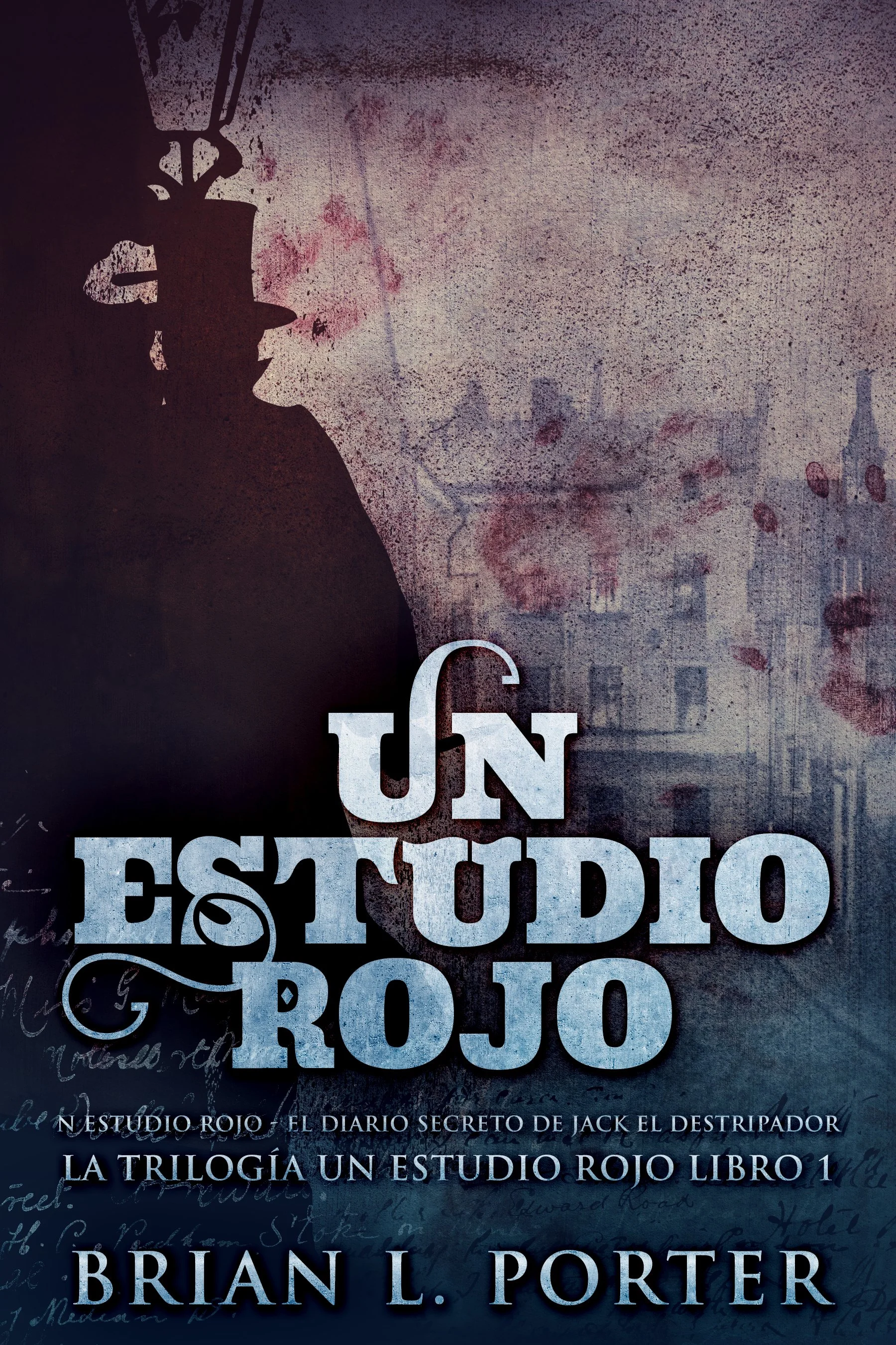 Un Estudio Rojo - El Diario Secreto de Jack el Destripador (La Trilogía del Estudio en Rojo Libro 1) - Brian L. Porter