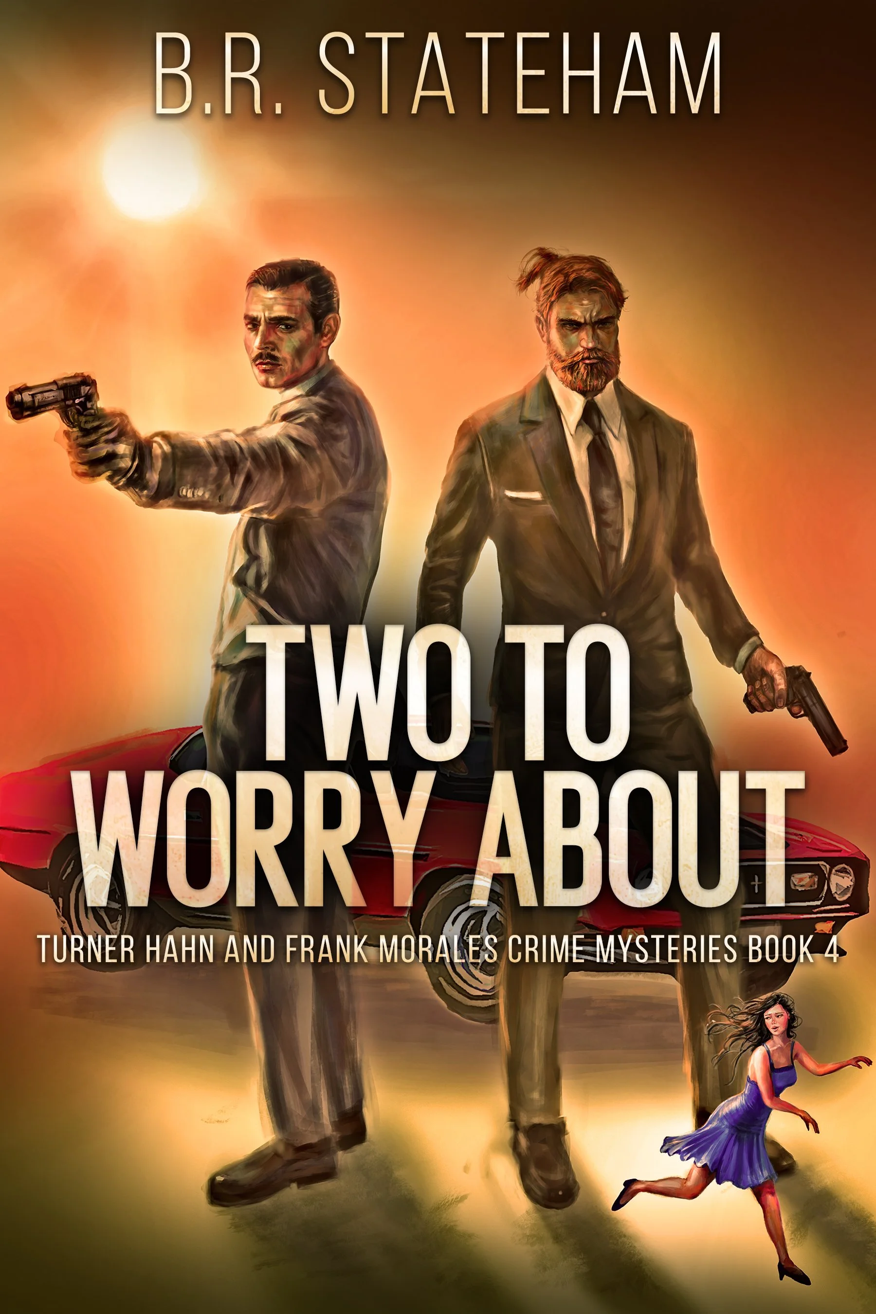 Two to Worry About (Turner Hahn And Frank Morales Crime Mysteries Book 4) - B.R. Stateham