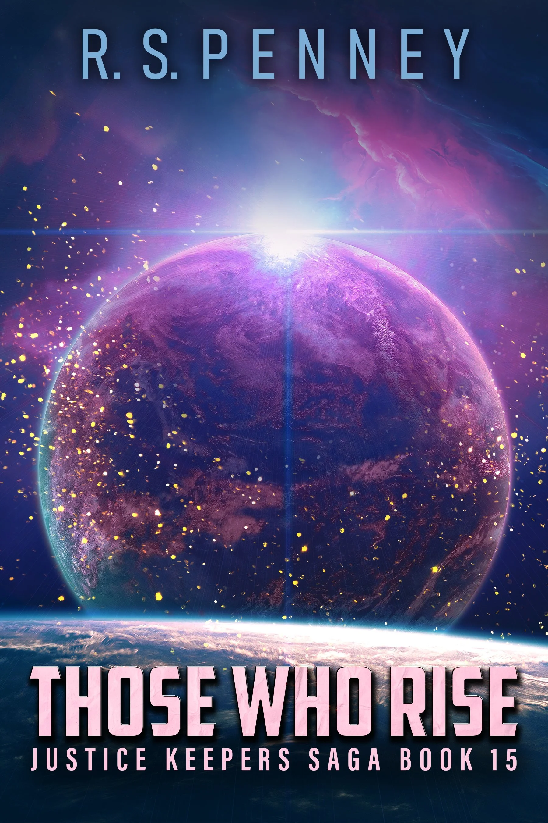 Those Who Rise (Justice Keepers Saga Book 15) - R.S. Penney