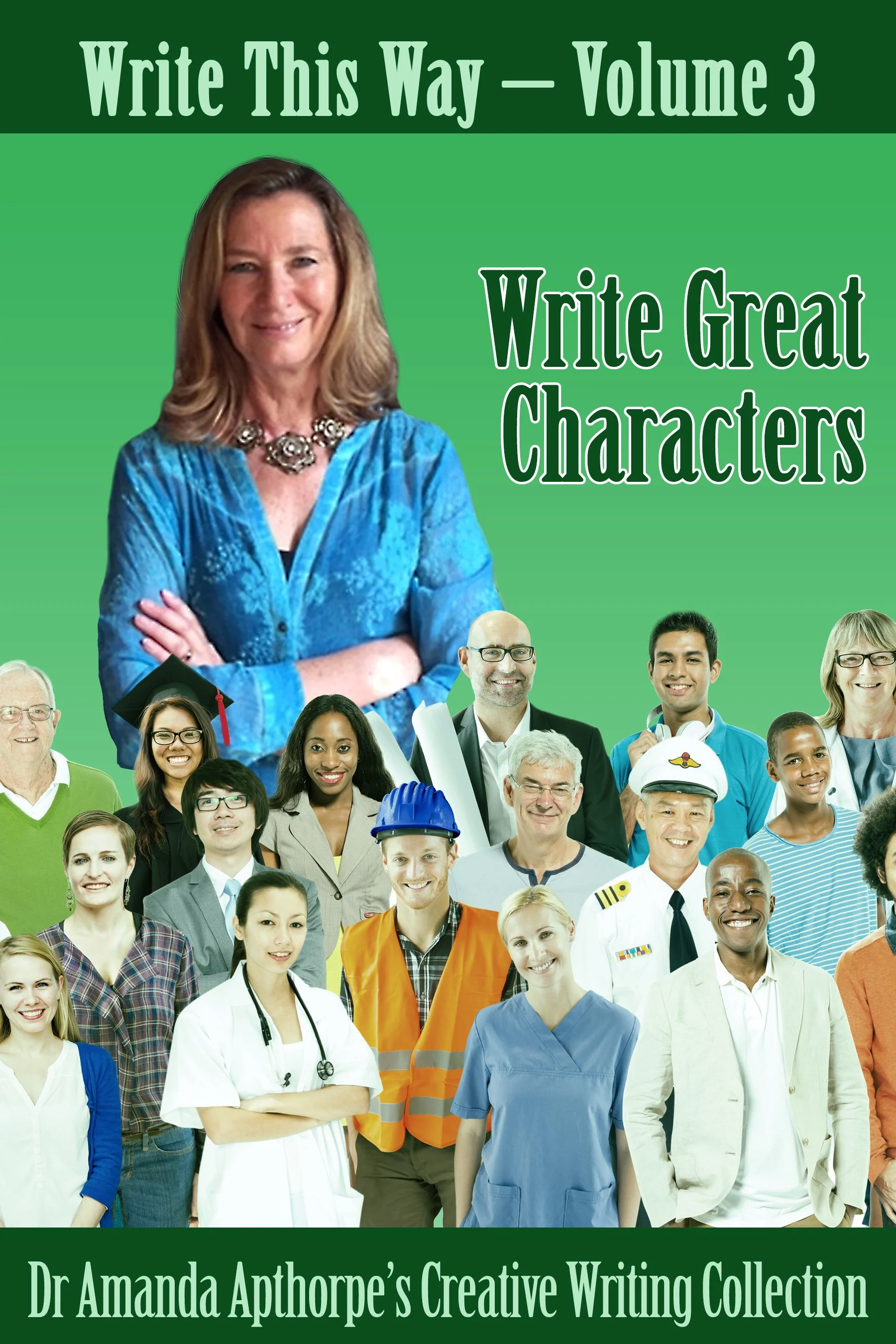 Write Great Characters (Write This Way Book 3) - Amanda Apthorpe