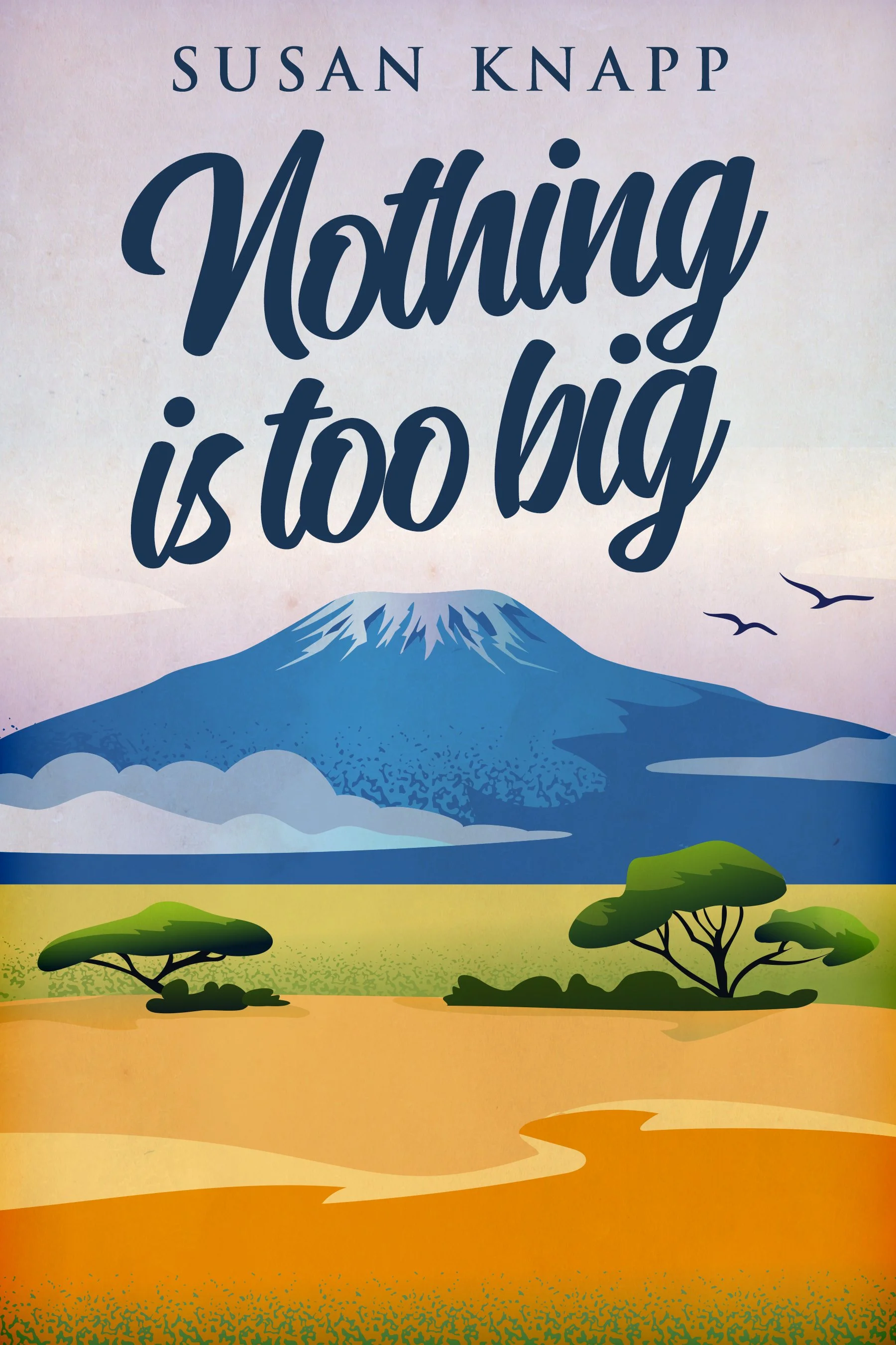 Nothing Is Too Big - Susan Knapp