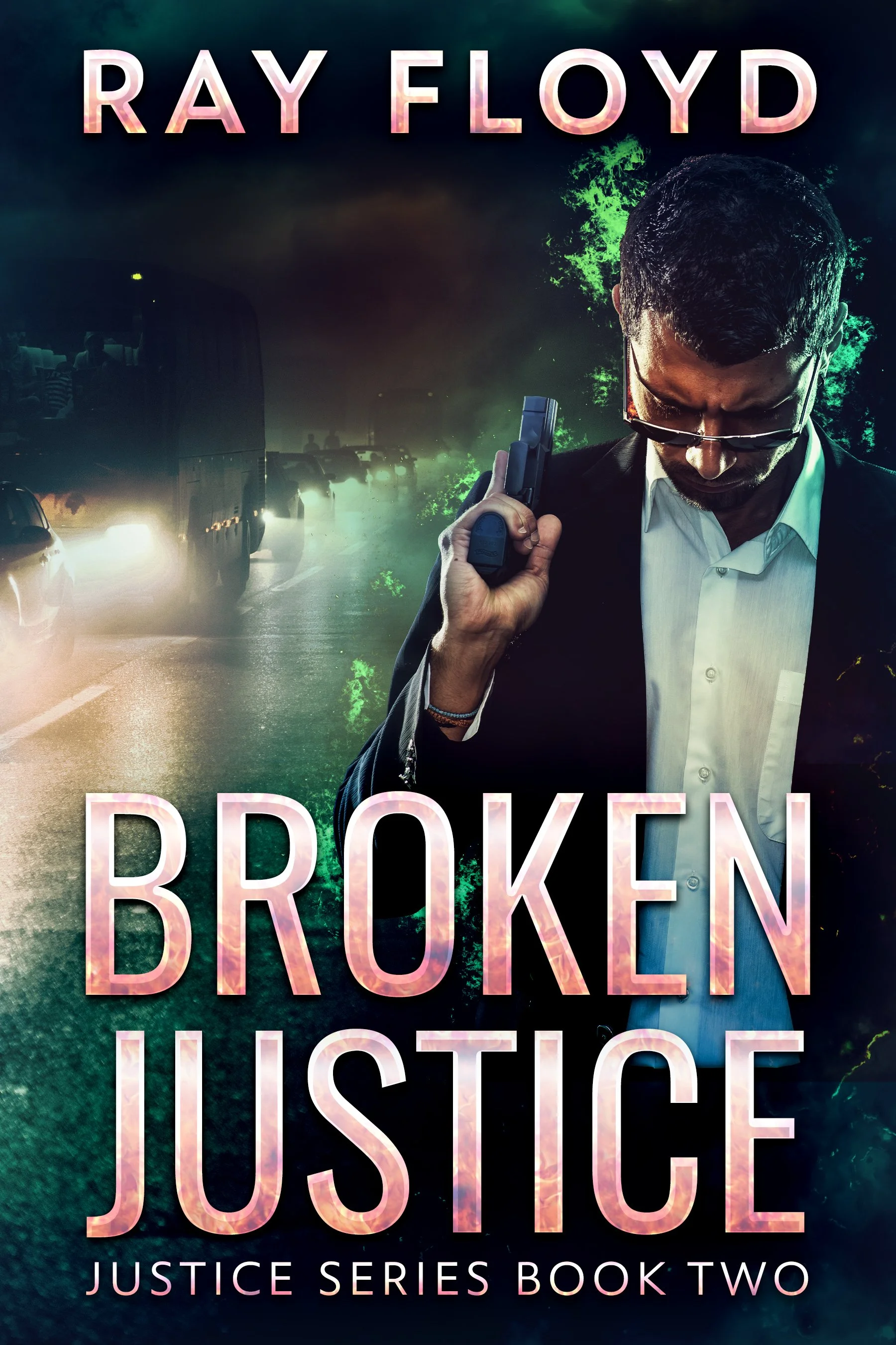 Broken Justice (Justice Series Book 2) - Ray Floyd