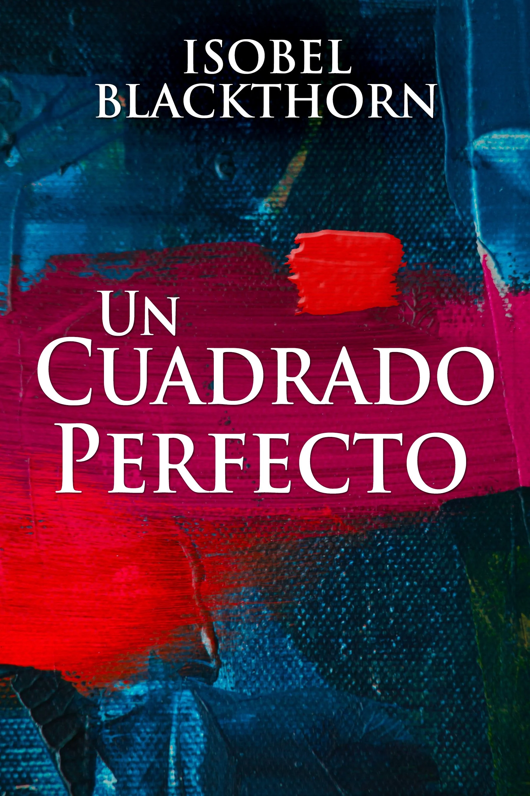 Un Cuadrado Perfecto - Isobel Blackthorn
