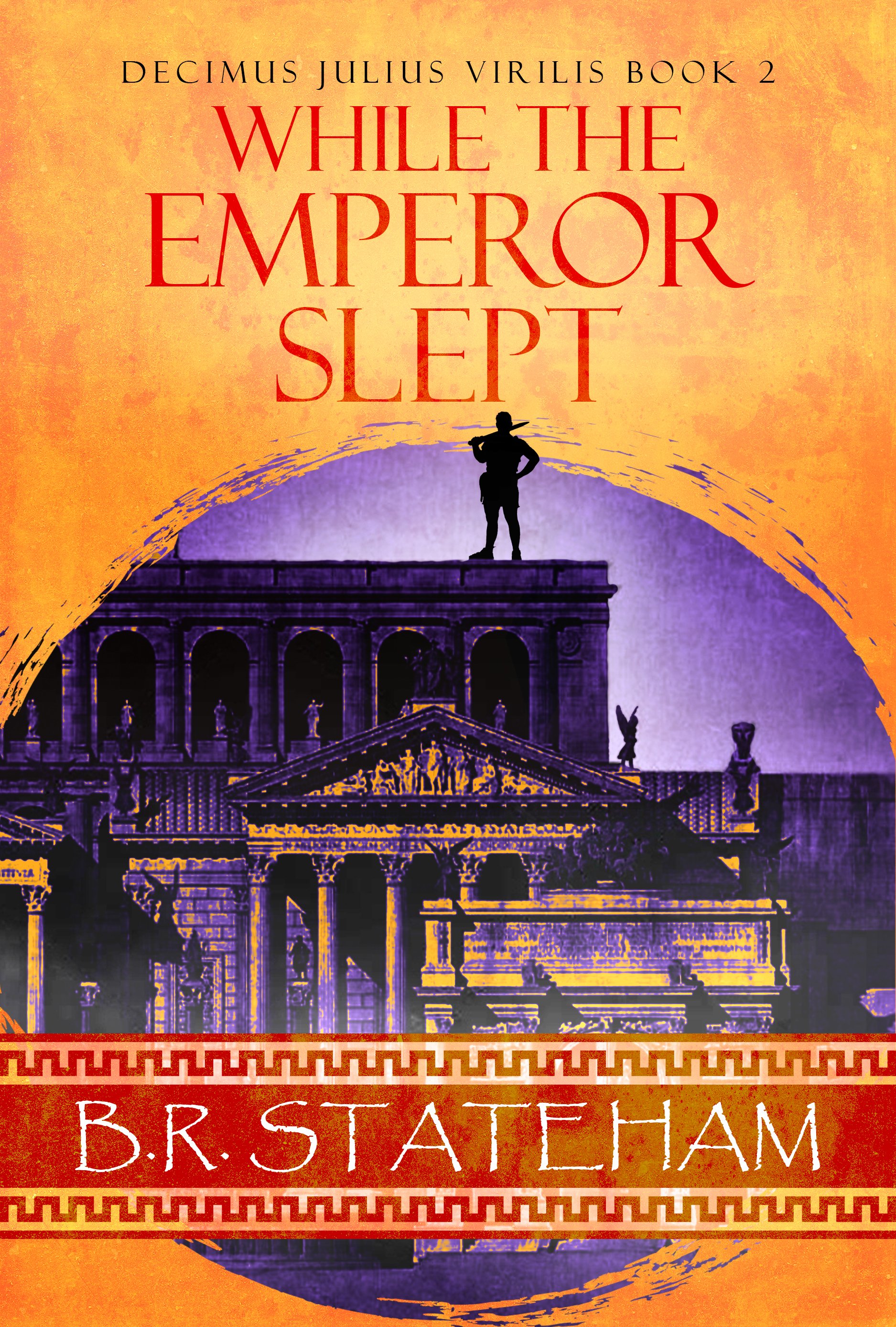 While The Emperor Slept (Decimus Julius Virilis Book 2)
