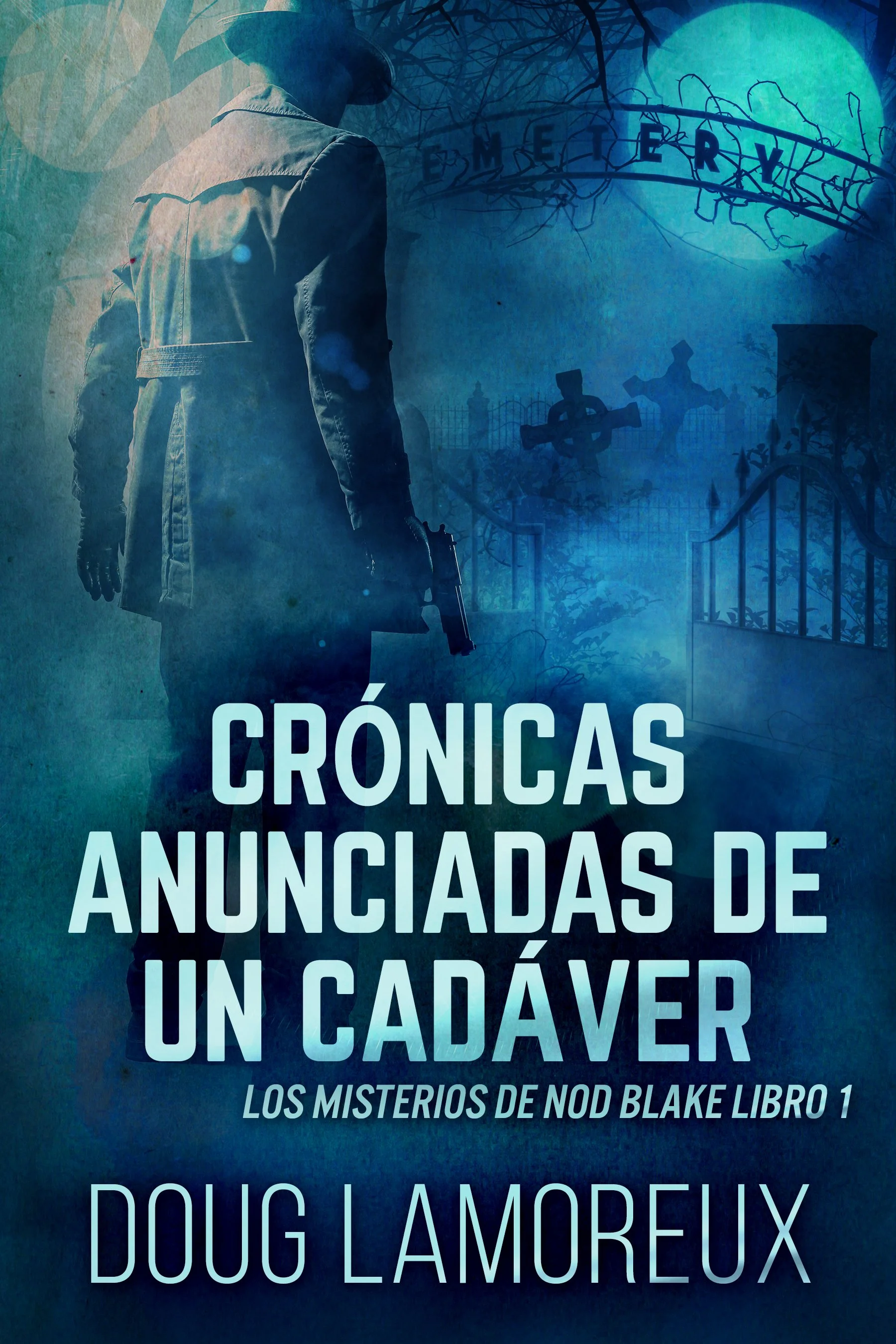 Crónicas Anunciadas De Un Cadáver (Los misterios de Nod Blake Libro 1) - Doug Lamoreux