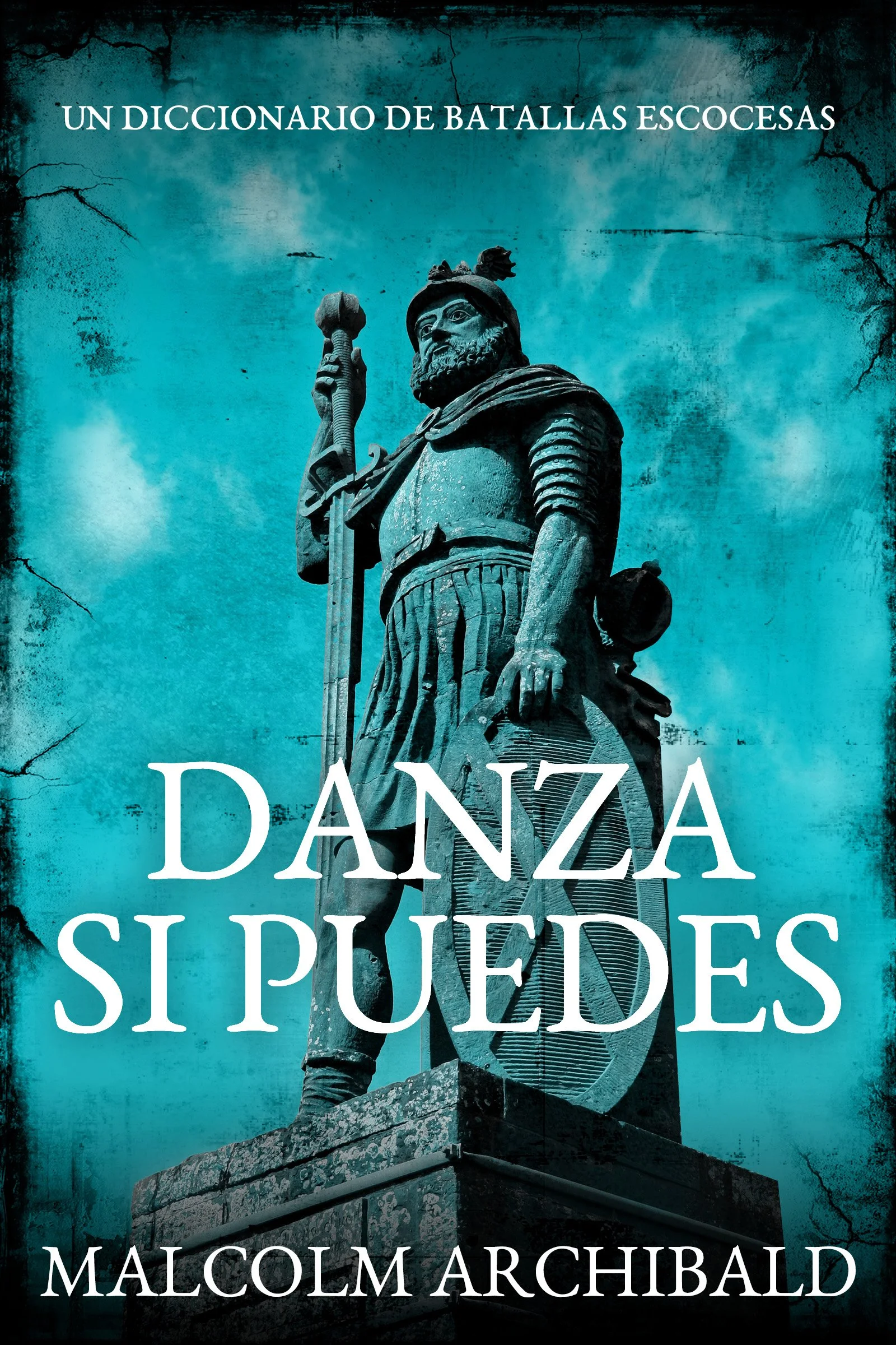 Danza Si Puedes - Un Diccionario De Batallas Escocesas - Malcolm Archibald