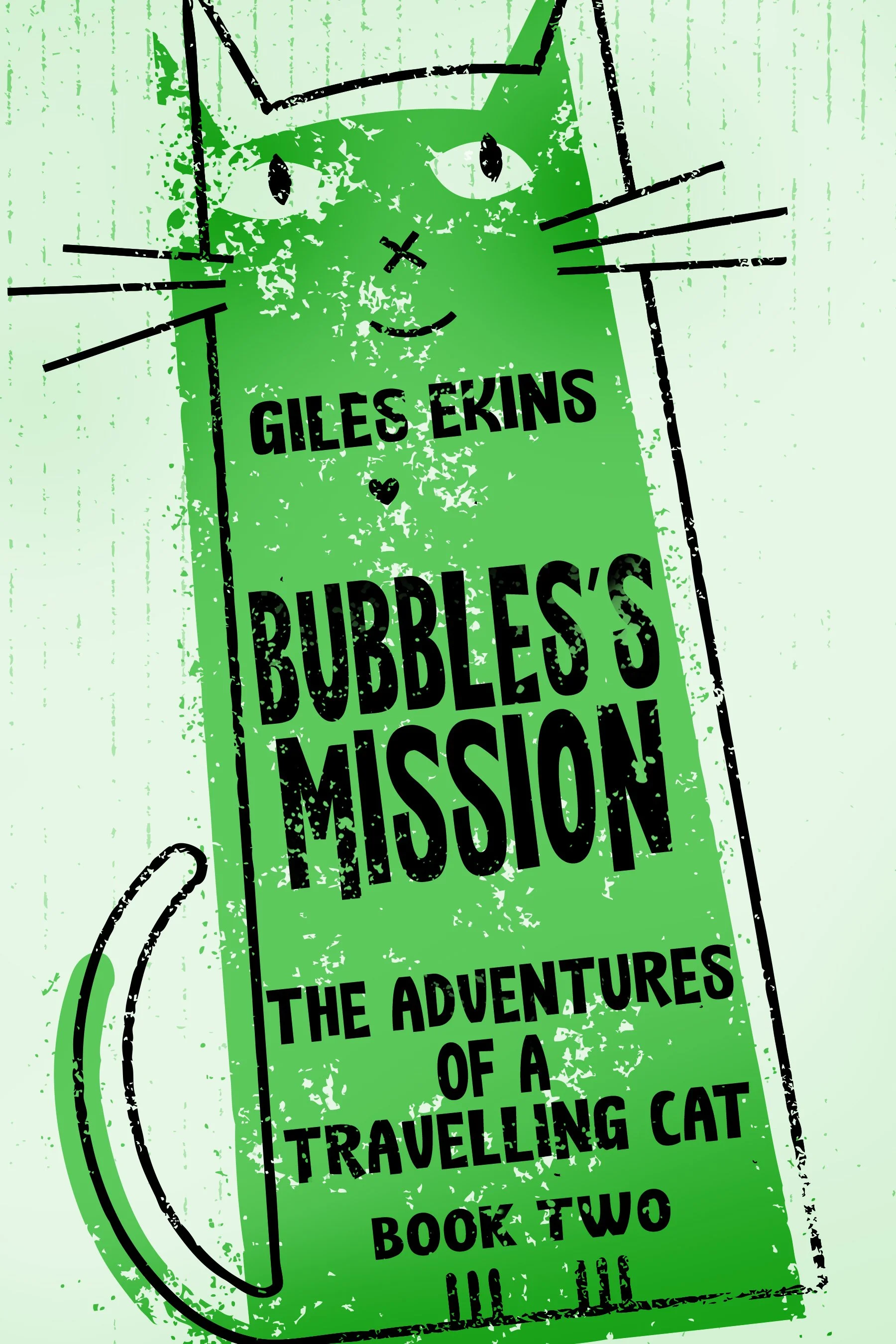 Bubbles's Mission (The Adventures Of A Travelling Cat Book 2) - Giles Ekins