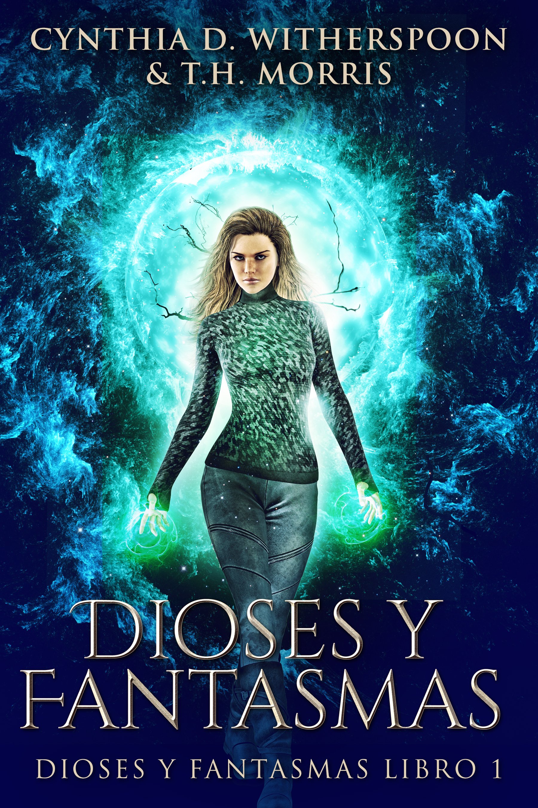 Dioses y Fantasmas (Dioses y Fantasmas Libro 1) - Cynthia D. Witherspoon, T.H. Morris