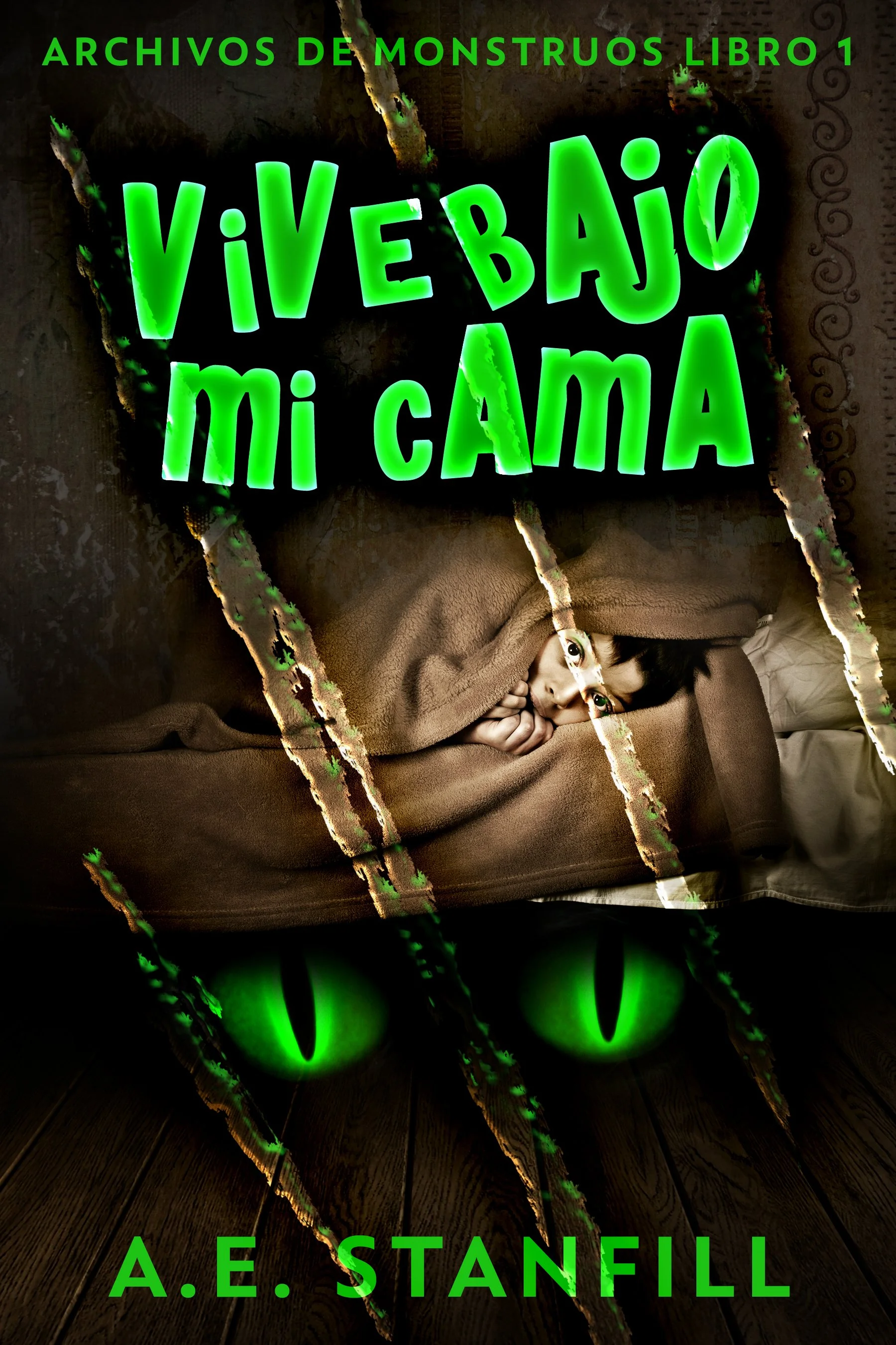 Vive Bajo Mi Cama (Archivos de Monstruos Libro 1) - A.E. Stanfill