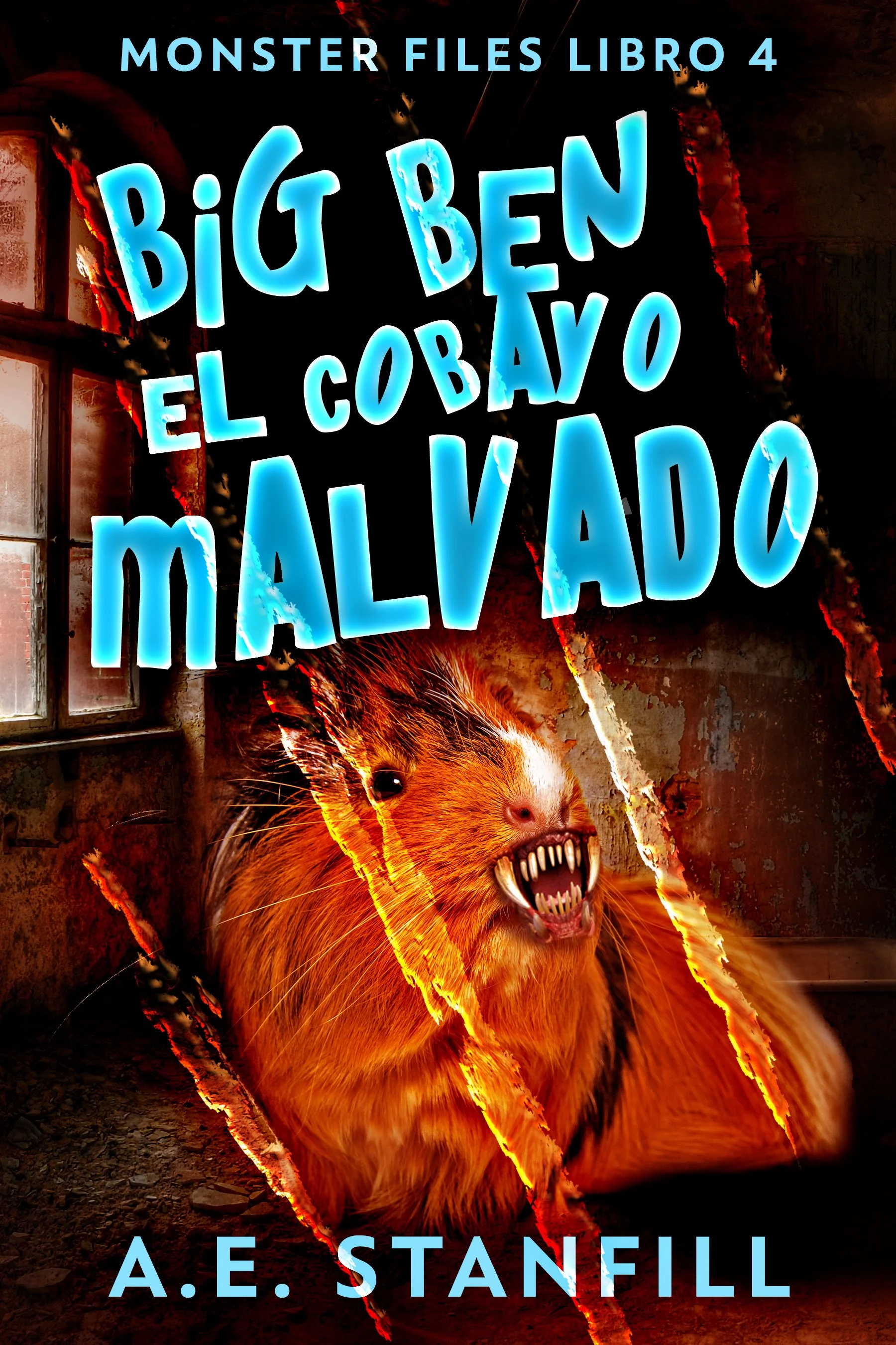 Big Ben, El Cobayo Malvado (Archivos De Monstruos Libro 4) - A.E. Stanfill