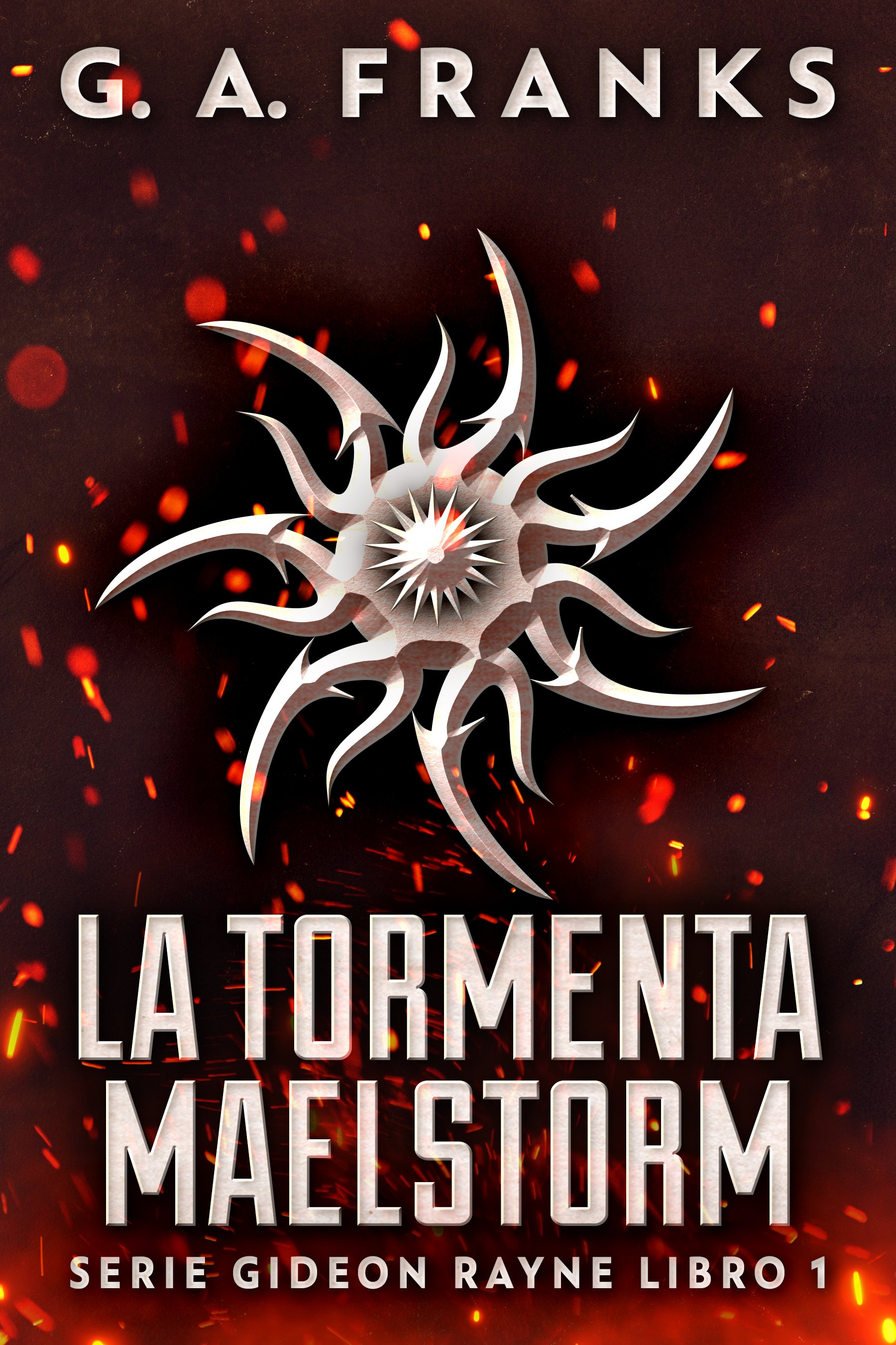 La Tormenta Maelstorm (Serie Gideon Rayne Libro 1) - G.A. Franks