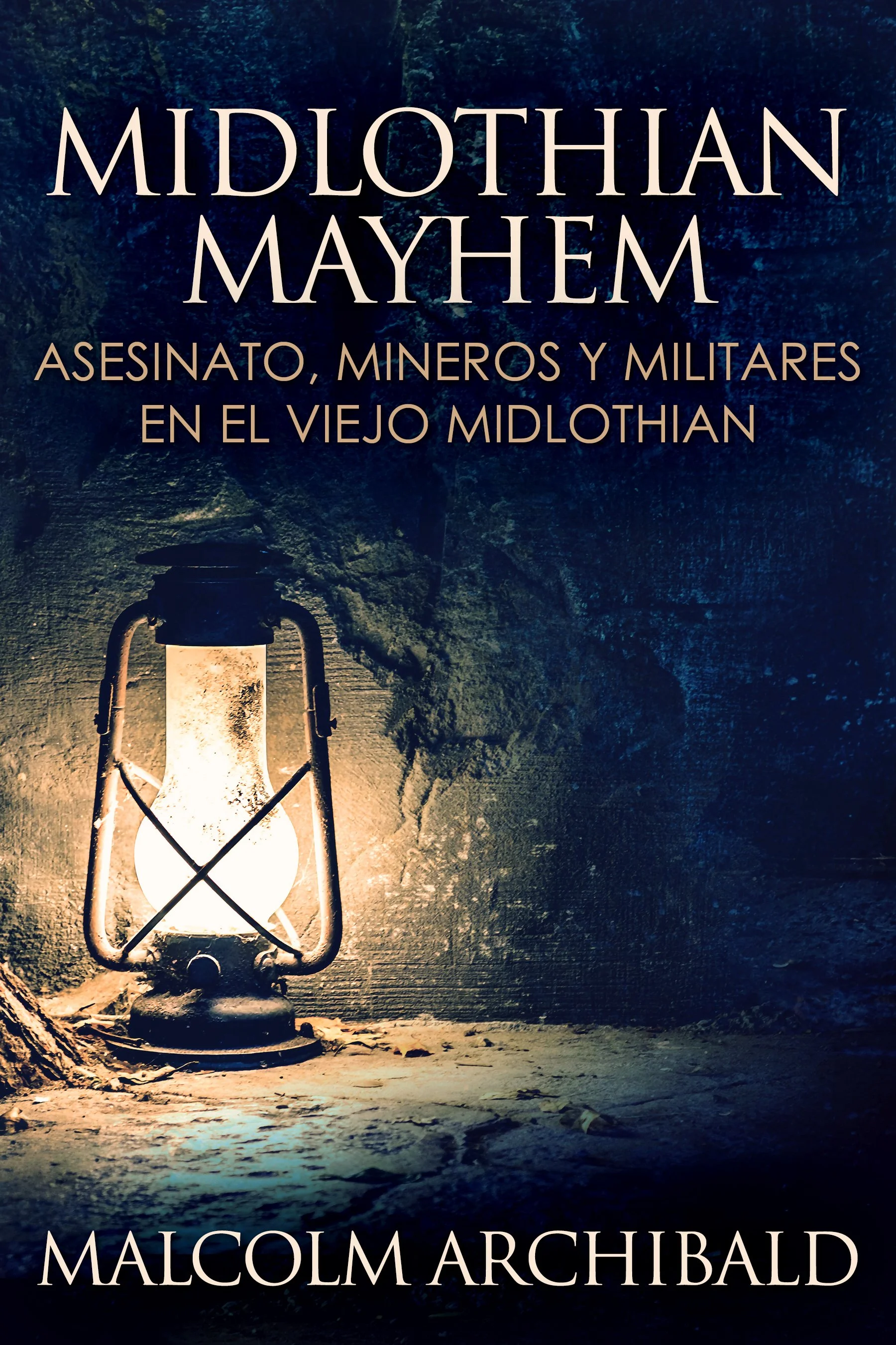 Midlothian Mayhem - Asesinato, mineros y militares en el viejo Midlothian - Malcolm Archibald