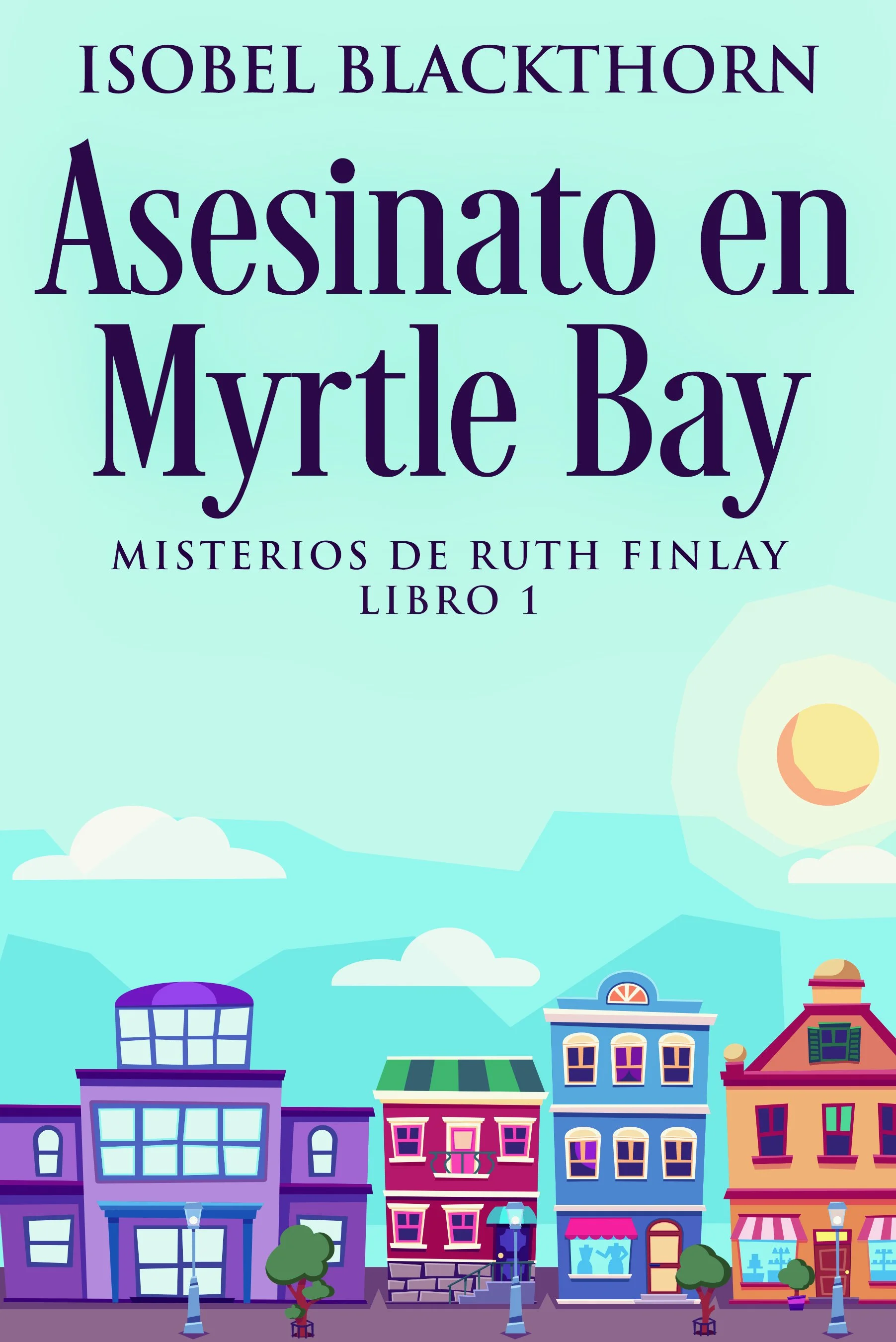 Asesinato en Myrtle Bay (Misterios de Ruth Finlay Libro 1) - Isobel Blackthorn
