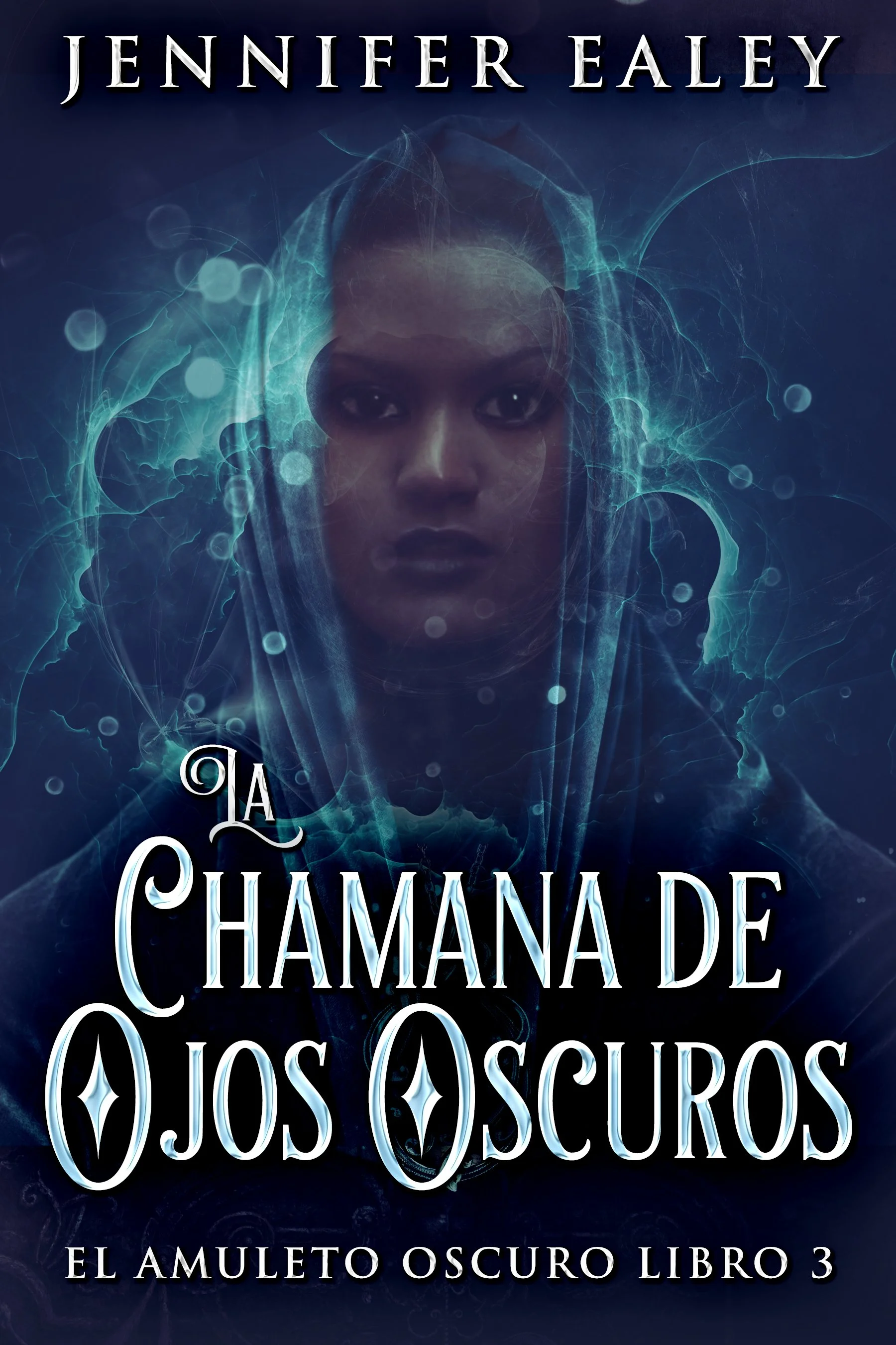 La Chamana de Ojos Oscuros (El Amuleto Oscuro Libro 3) - Jennifer Ealey