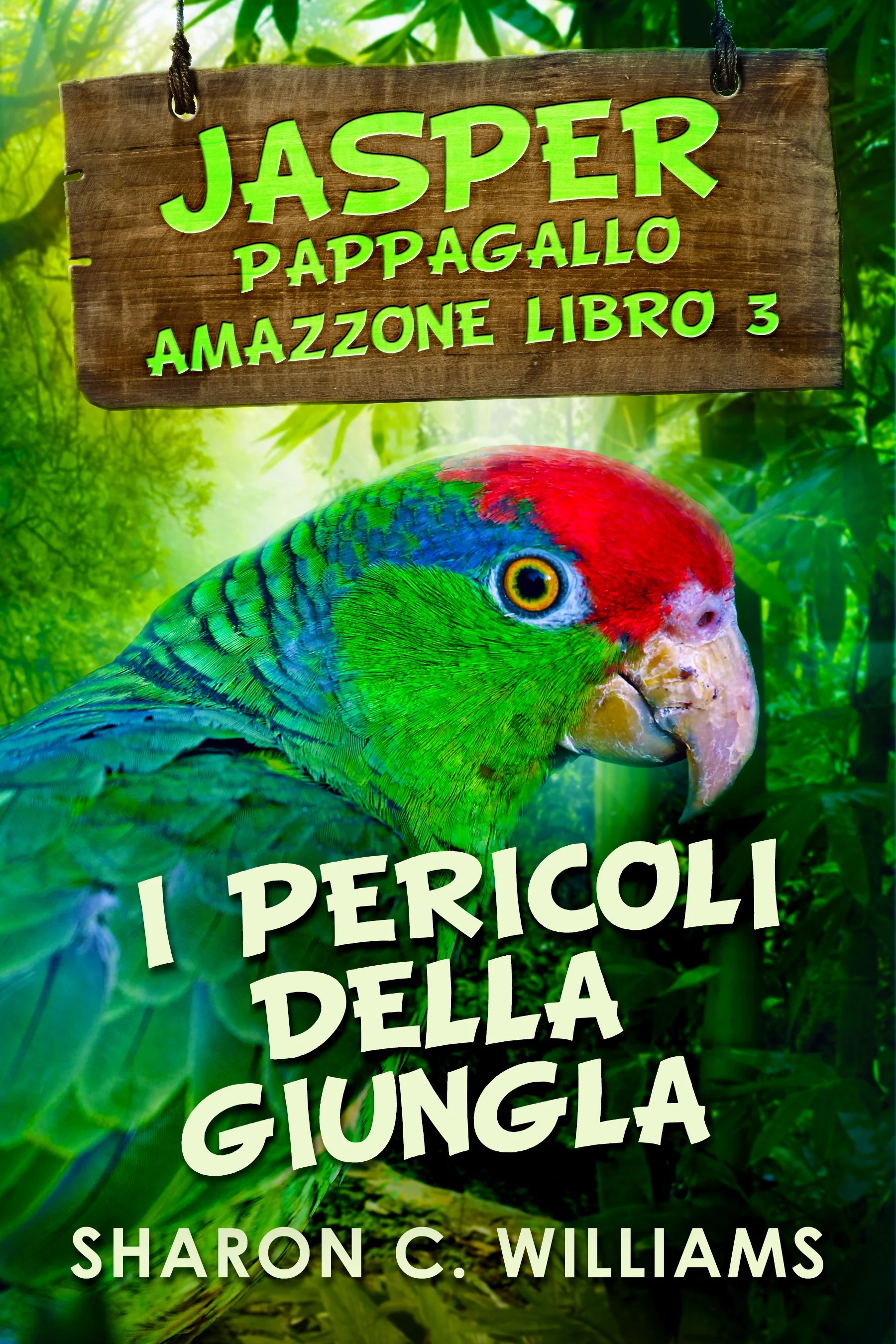 I Pericoli Della Giungla (Jasper - Pappagallo Amazzone Libro 3) - Sharon C. Williams