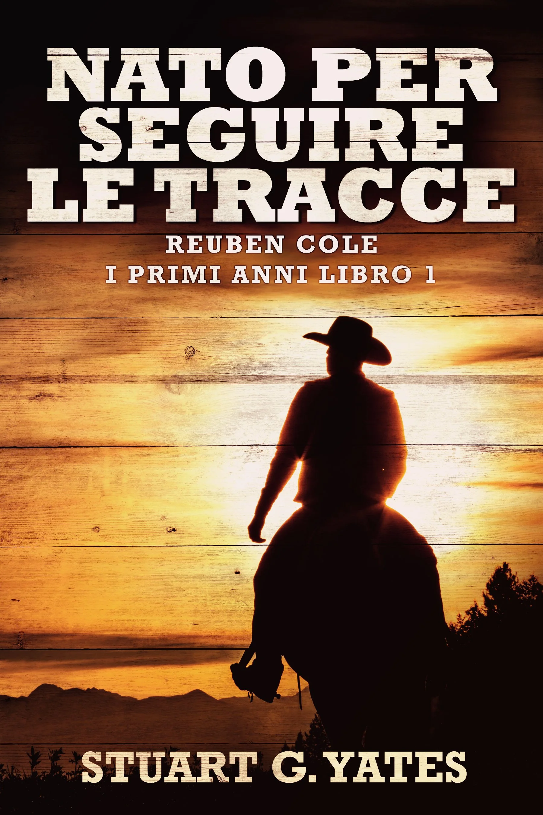 Nato Per Seguire Le Tracce (Reuben Cole - I Primi Anni Libro 1) - Stuart G. Yates