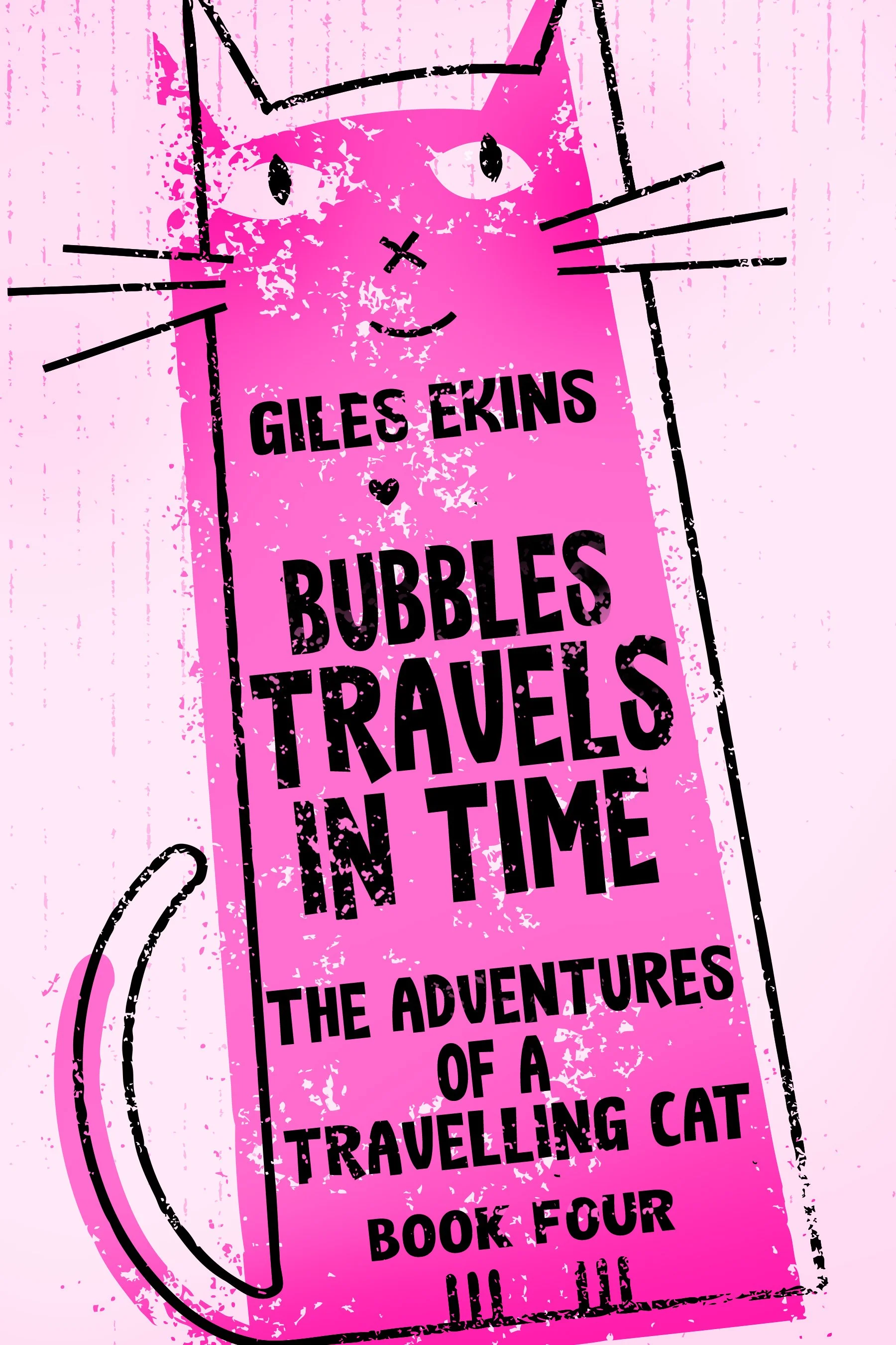 Bubbles Travels In Time (The Adventures Of A Travelling Cat Book 4) - Giles Ekins