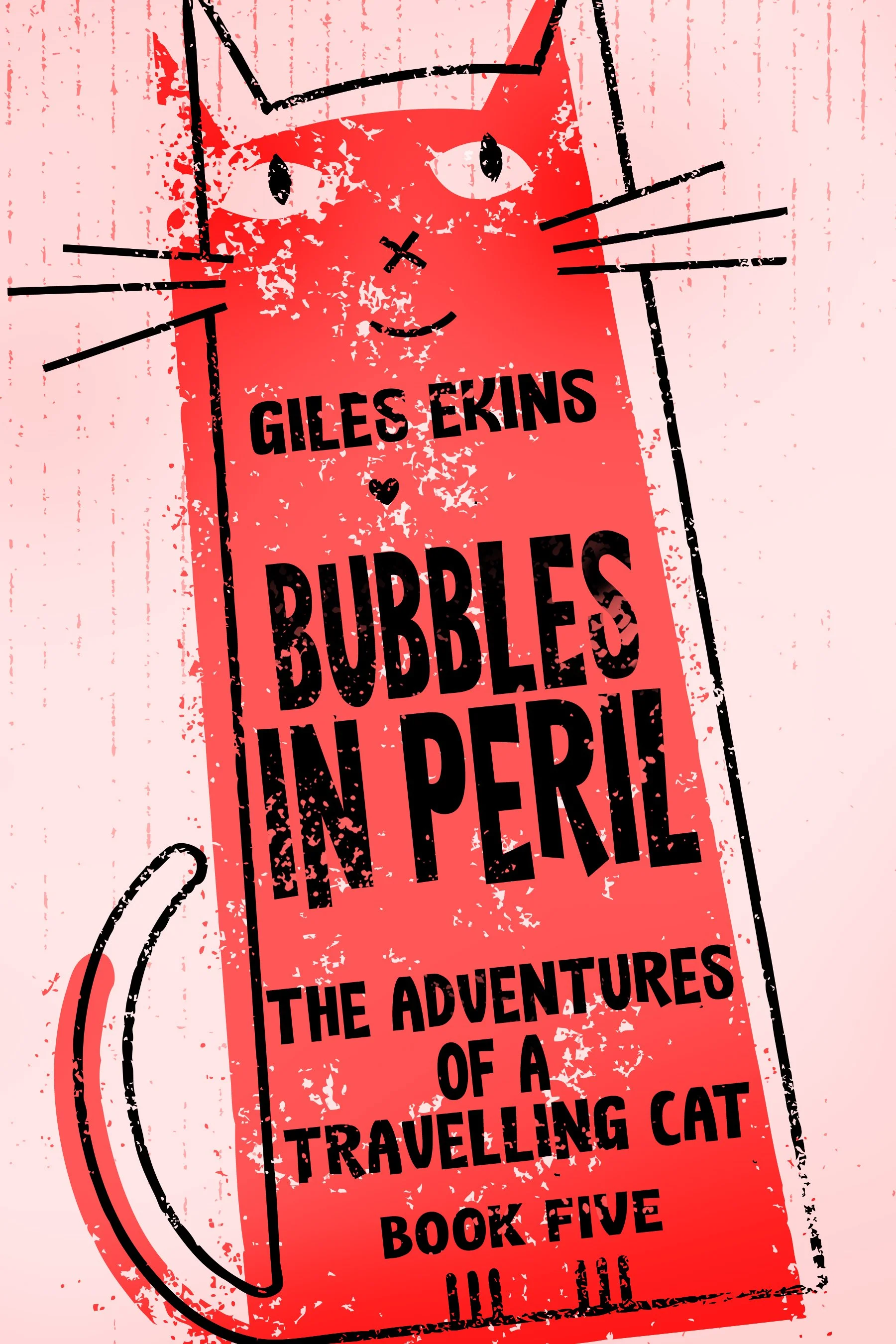 Bubbles In Peril (The Adventures Of A Travelling Cat Book 5) - Giles Ekins