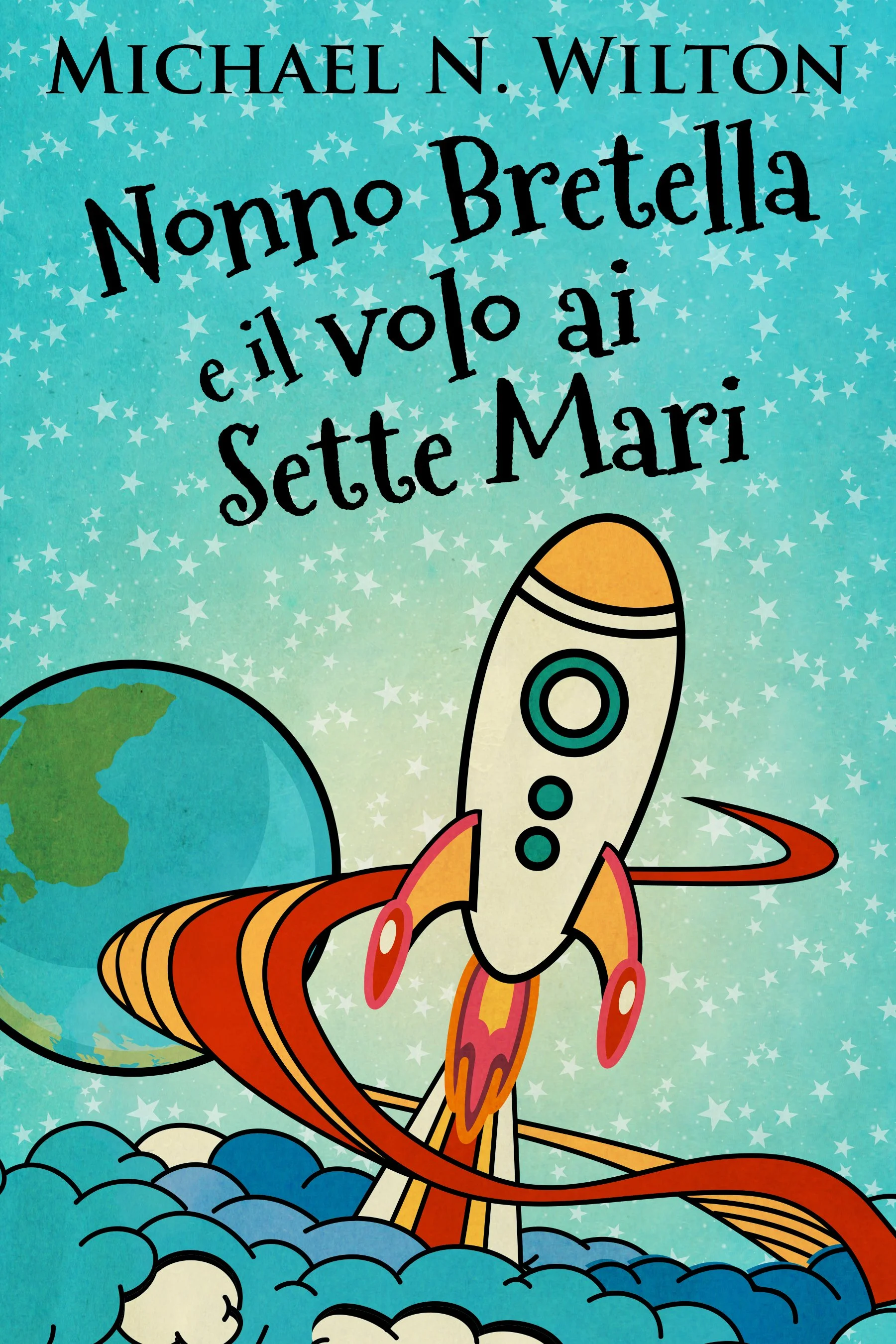 Nonno Bretella e il volo ai Sette Mari - Michael N. Wilton