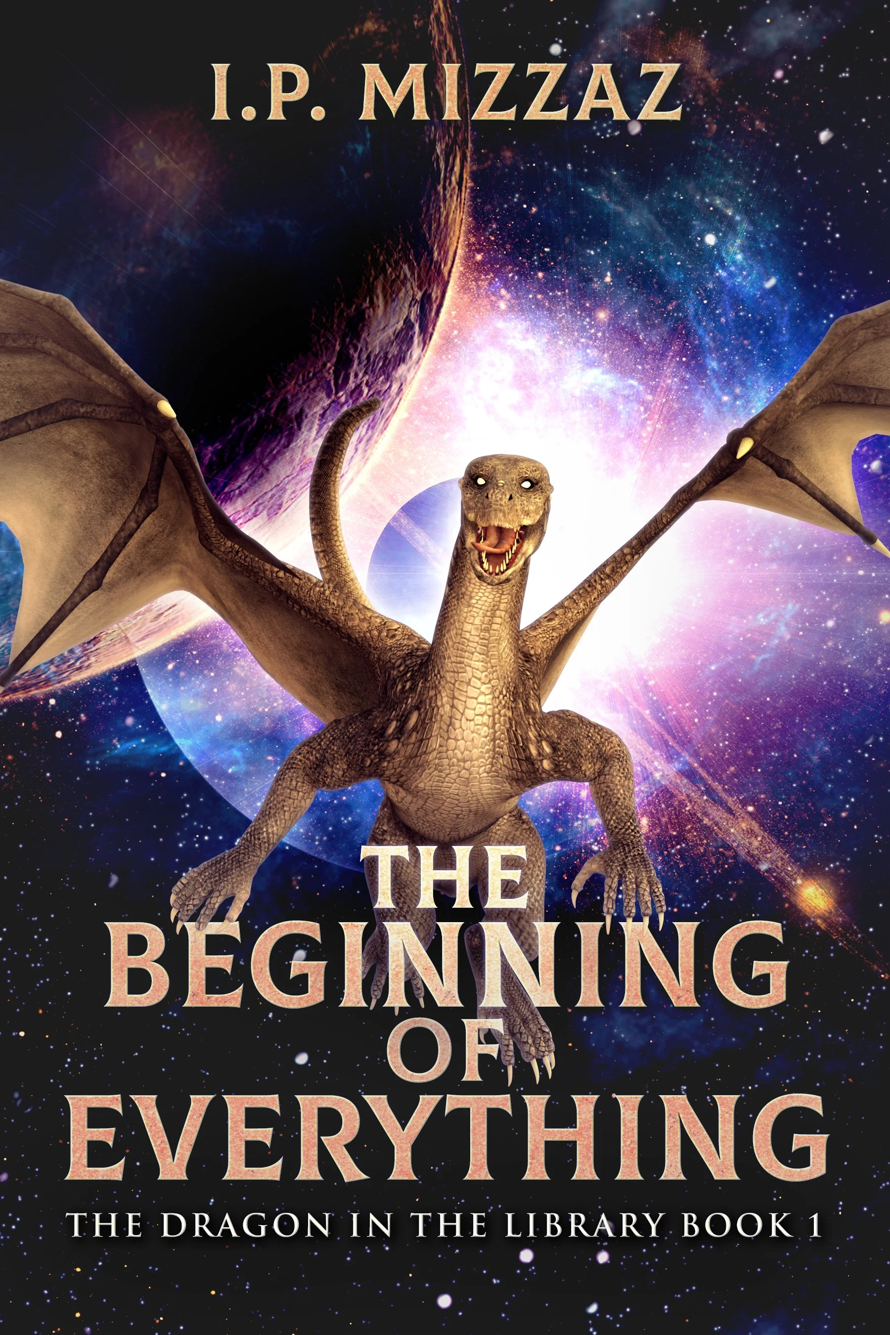 The Beginning Of Everything (The Dragon In The Library Book 1) - Ian P. Millar, and as I.P. Mizzaz