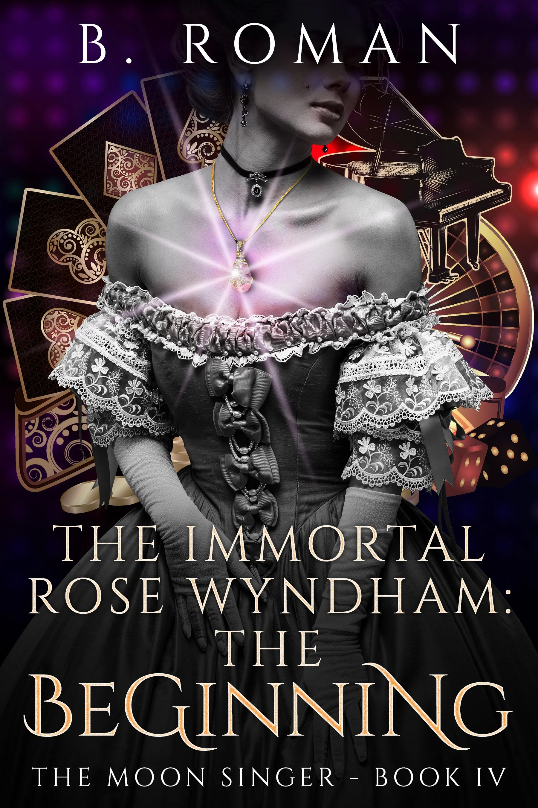 The Immortal Rose Wyndham (The Moon Singer Book 4) - B. Roman