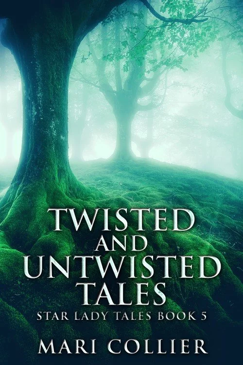 Twisted And Untwisted Tales (Star Lady Tales Book 5) - Mari Collier