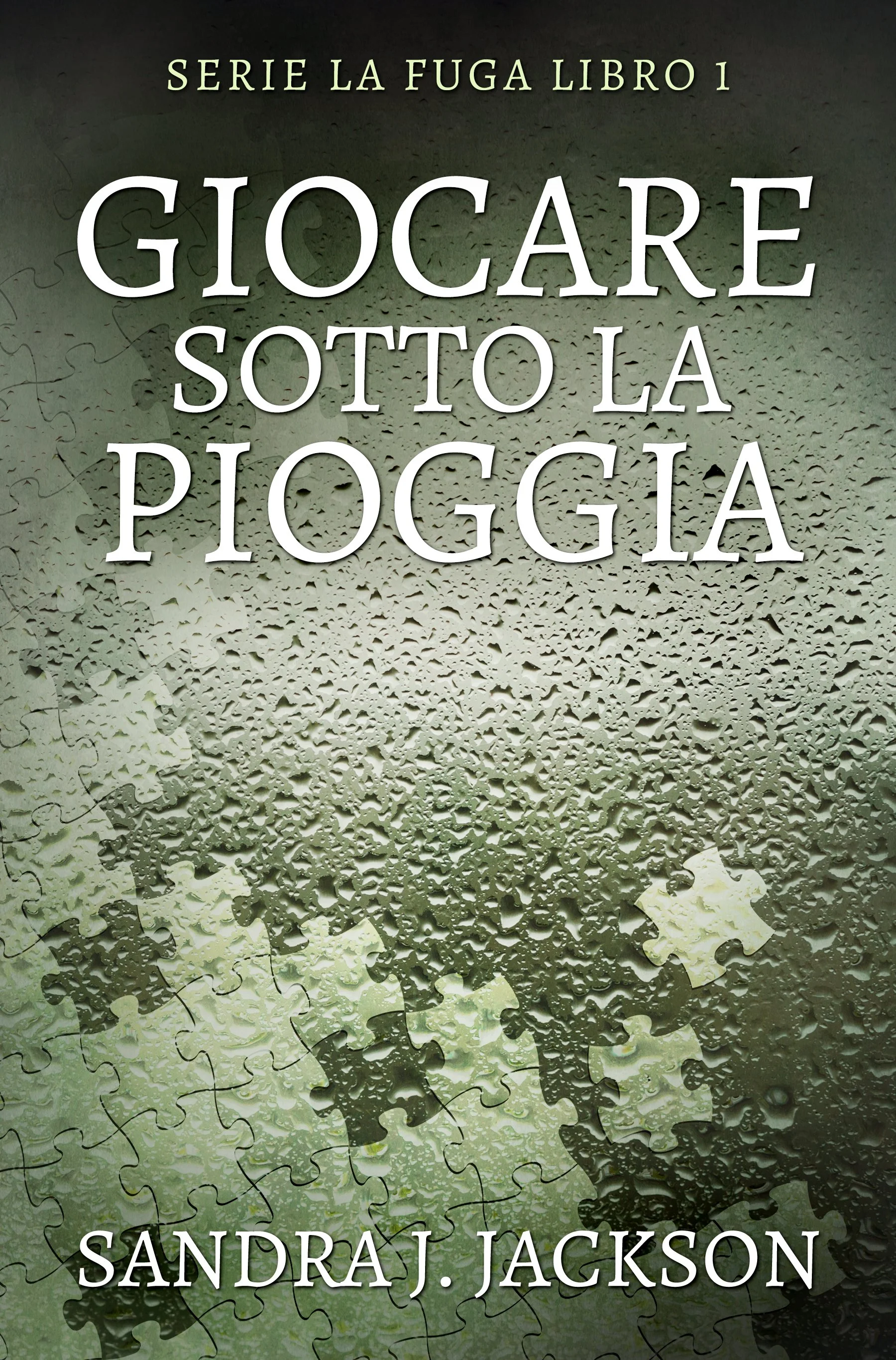 Giocare sotto la pioggia (Serie la fuga Libro 1) - Sandra J. Jackson