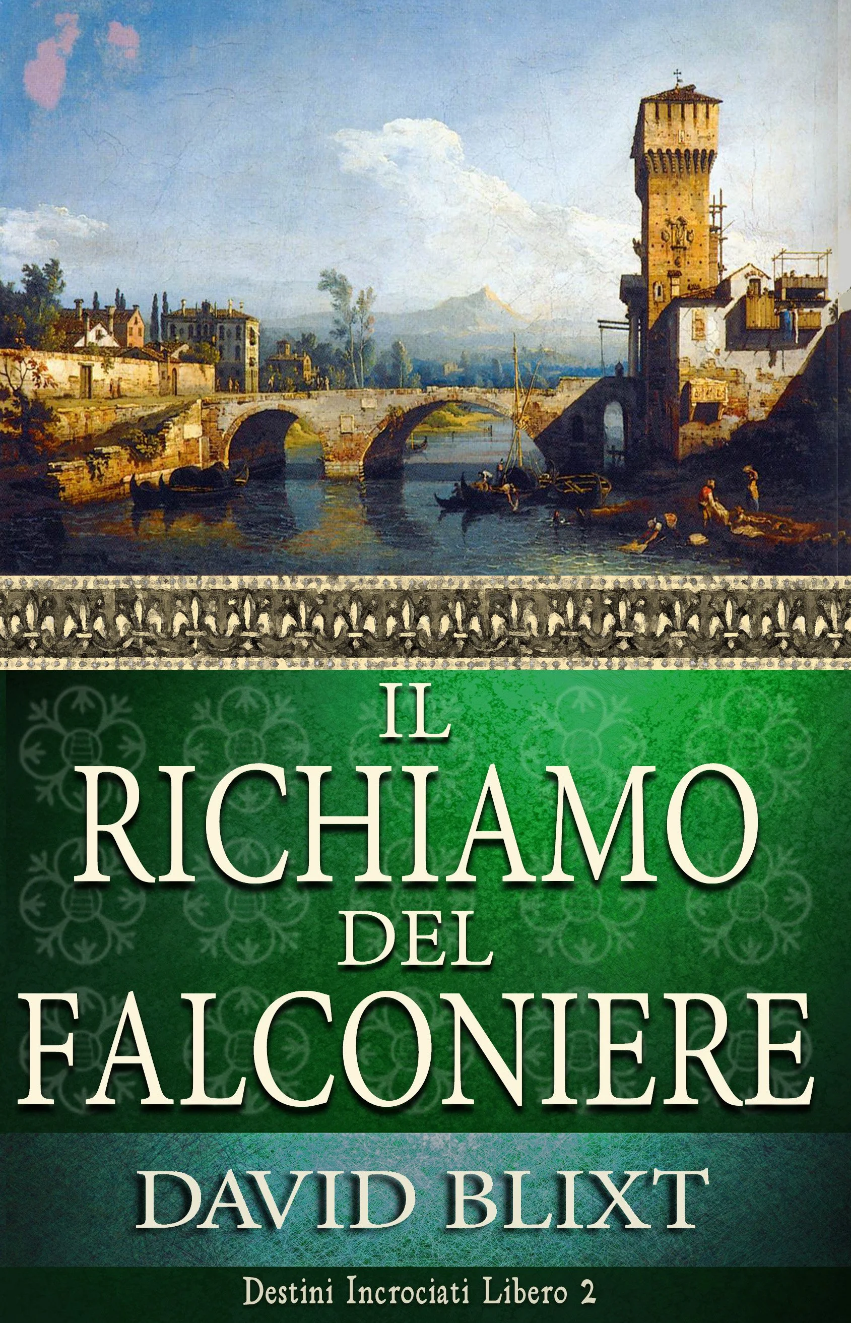 Il Richiamo Del Falconiere (Destini Incrociati Libro 2) - David Blixt