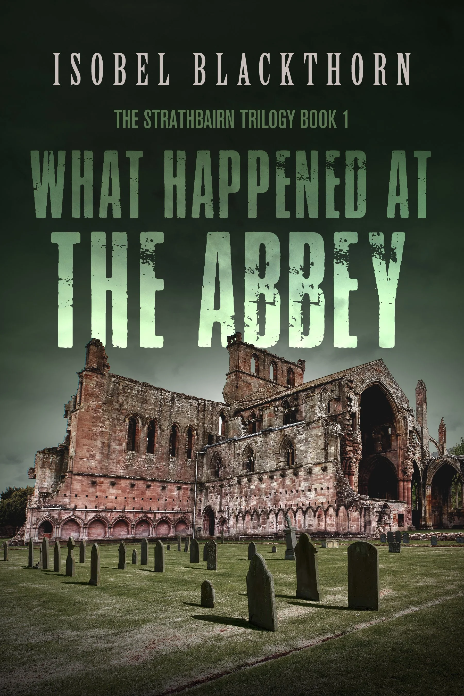 What Happened at the Abbey (The Strathbairn Trilogy Book 1)