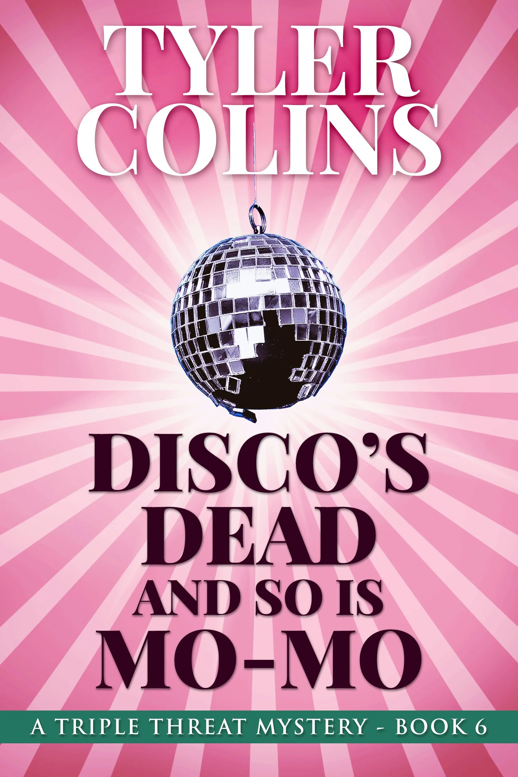 Disco's Dead and so is Mo-Mo (Triple Threat Mysteries Book 6)