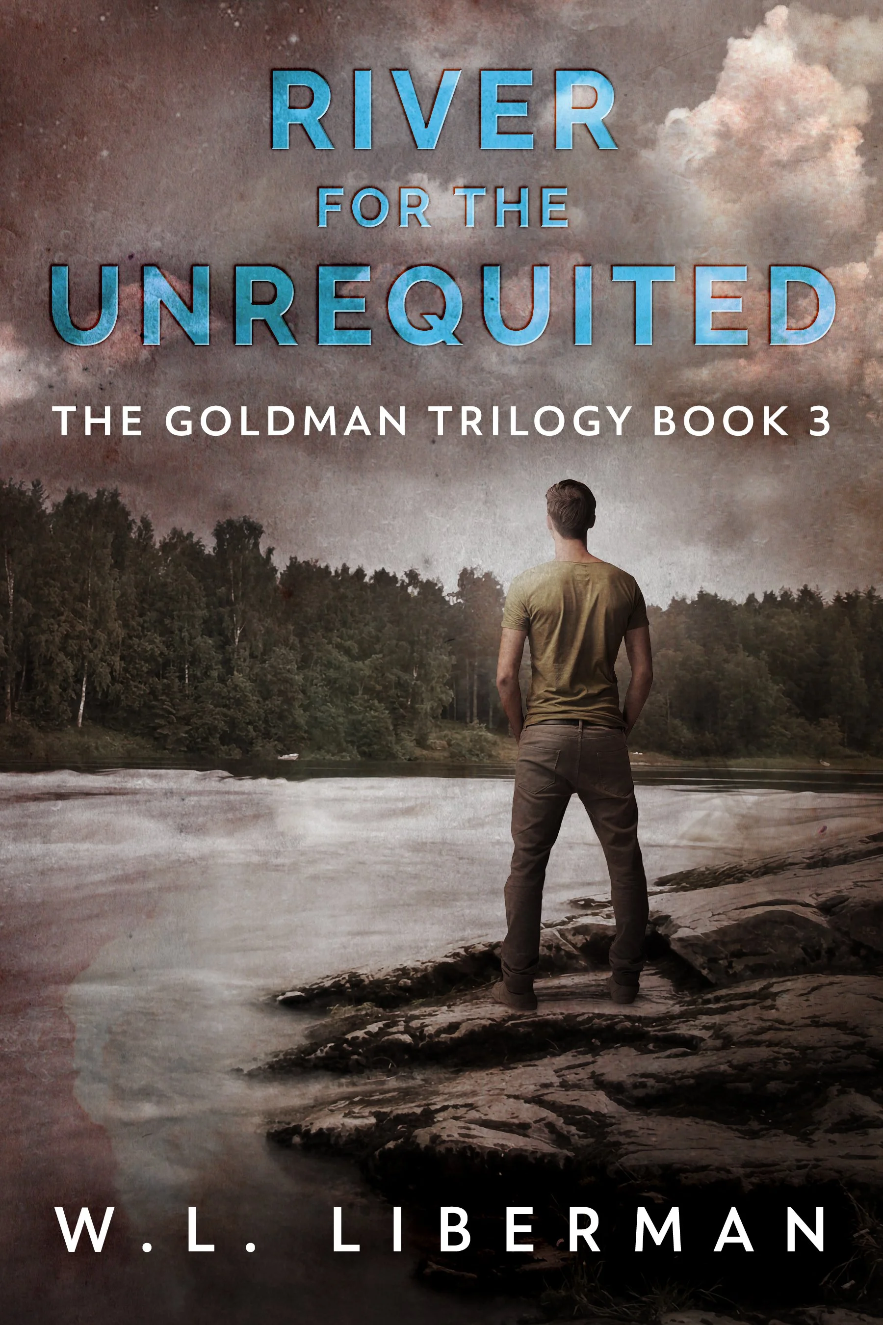 River for the Unrequited (The Goldman Trilogy Book 3)