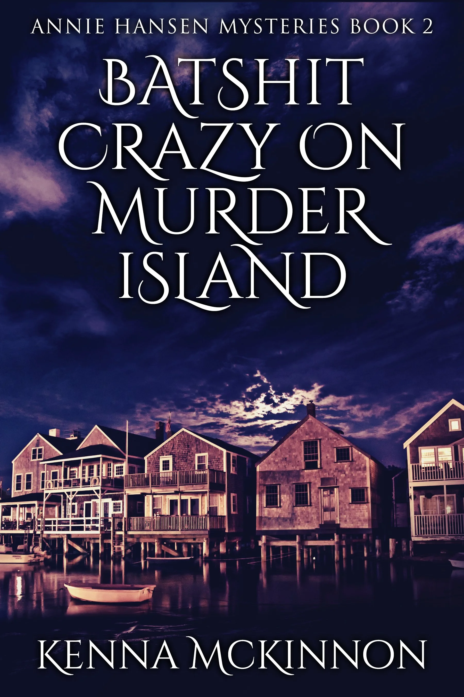 Batshit Crazy On Murder Island (Annie Hansen Mysteries Book 2)