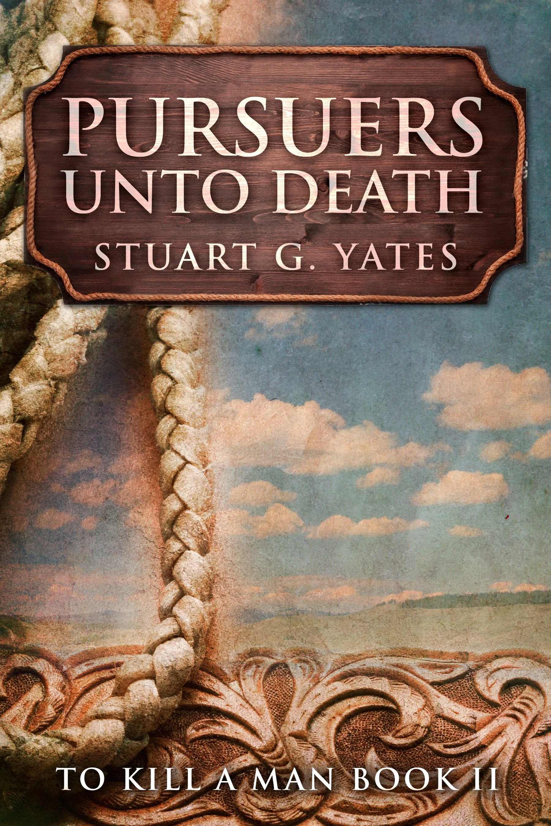 Pursuers Unto Death (To Kill A Man Book 2)