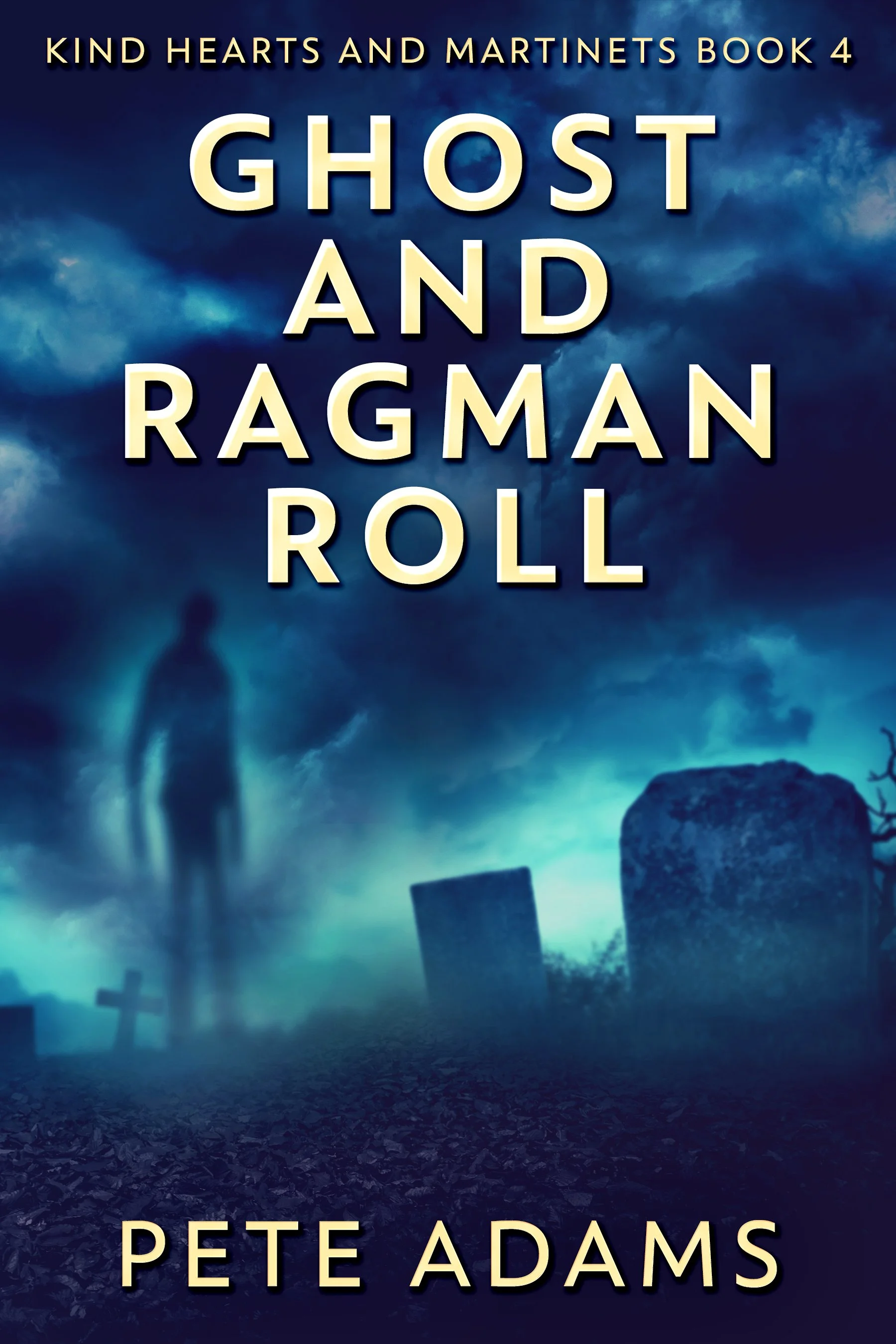 Ghost And Ragman Roll (Kind Hearts And Martinets Book 4)