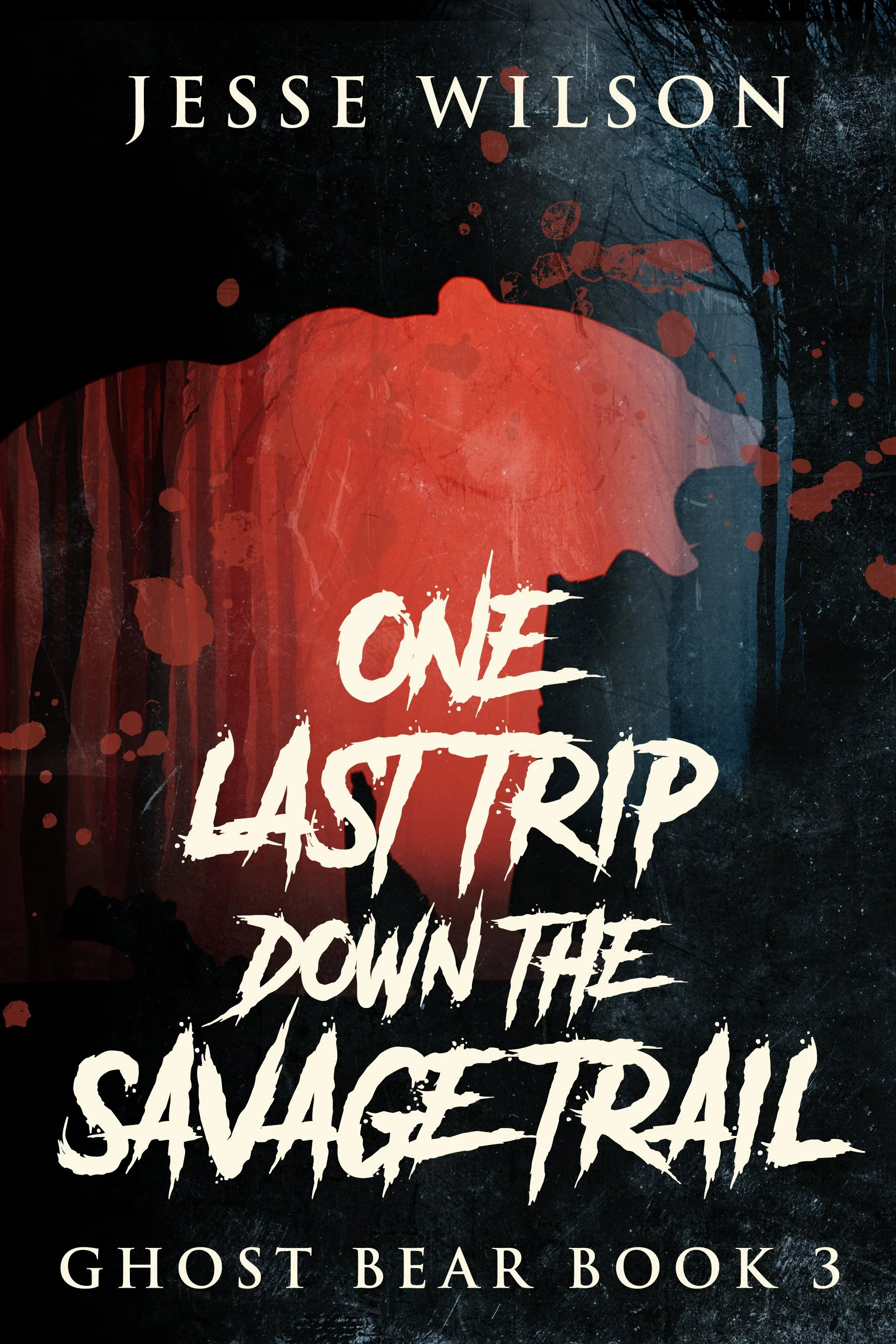 One Last Trip Down The Savage Trail (Ghost Bear Book 3)