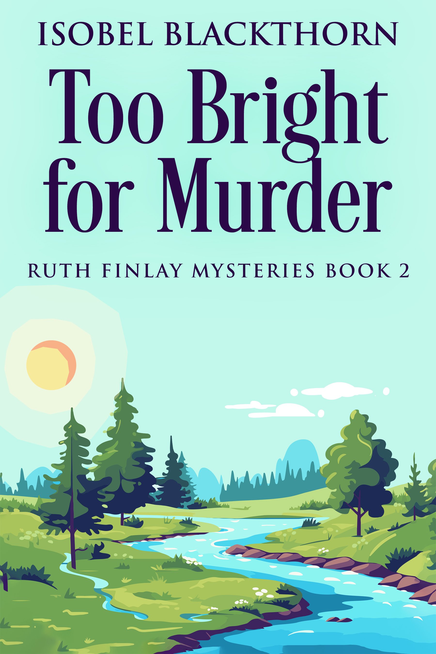Too Bright for Murder (Ruth Finlay Mysteries Book 2)