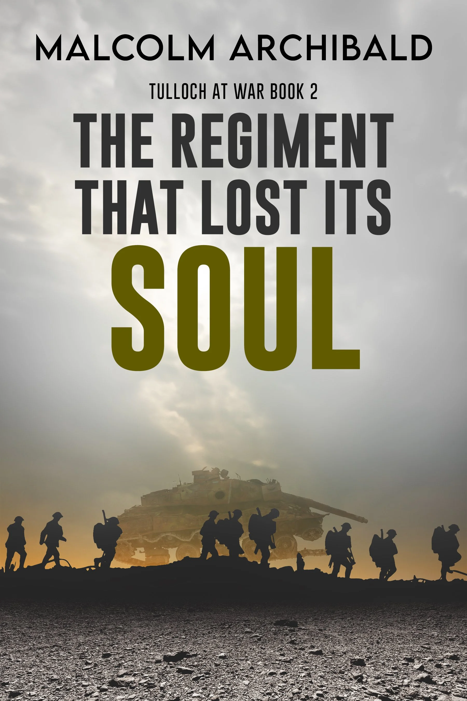 The Regiment That Lost Its Soul (Tulloch at War Book 2)